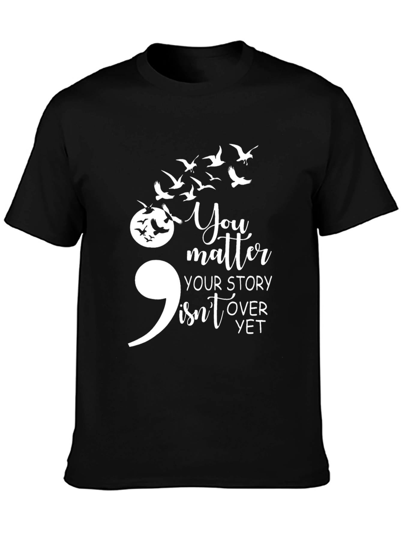 Semicolon Bird T-Shirt: Your Story Isnt Over Yet