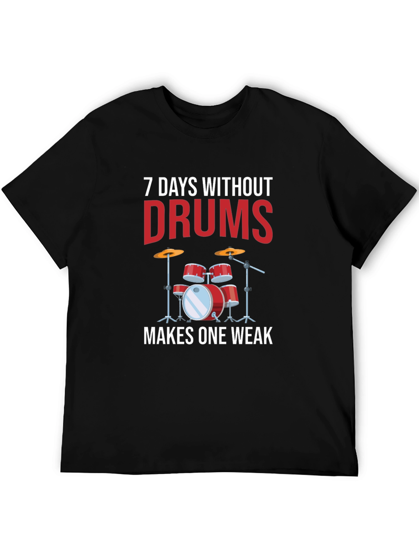 7 Days Without Drums Makes One Weak T-Shirt