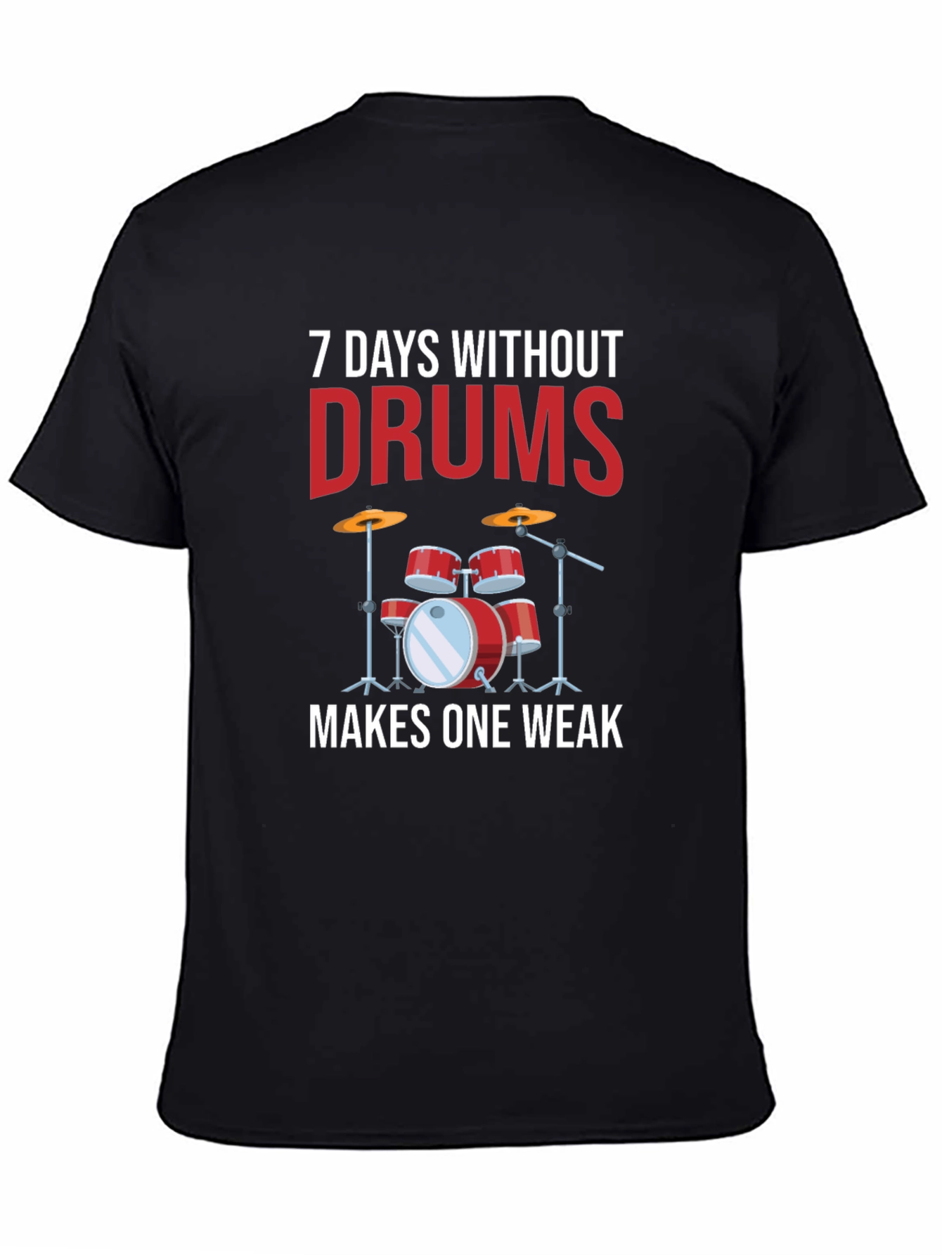 7 Days Without Drums Makes One Weak T-Shirt