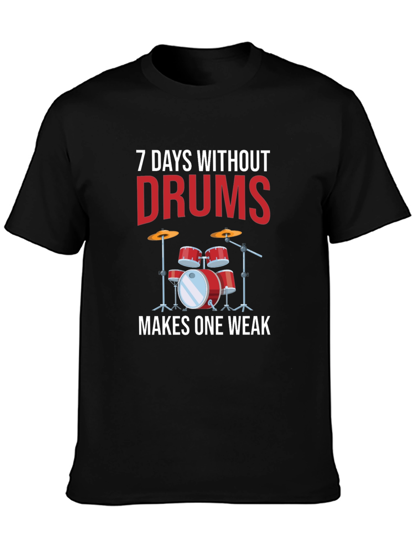 7 Days Without Drums Makes One Weak T-Shirt