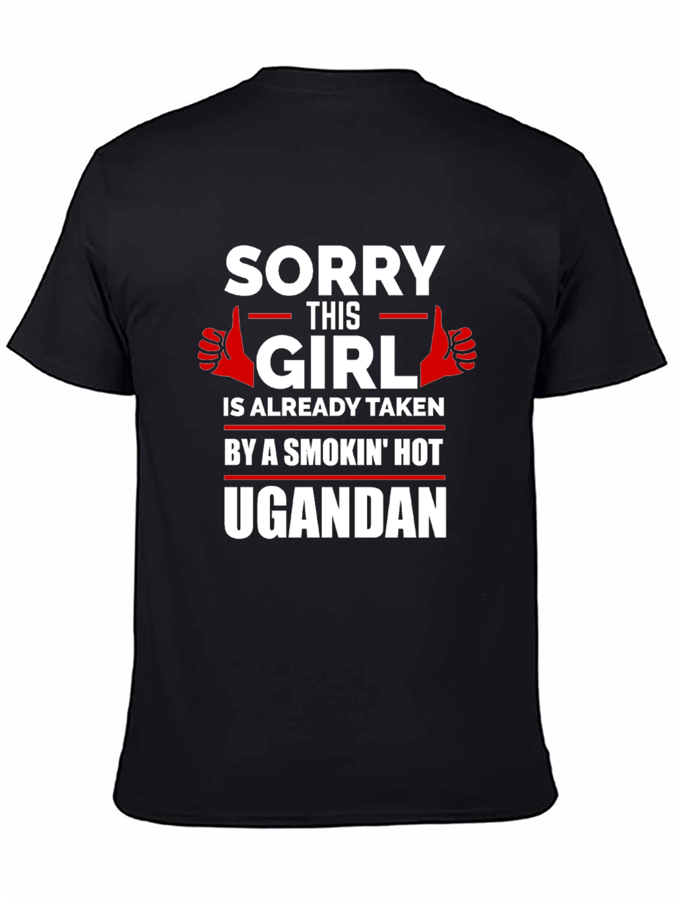 Sorry Girl Taken by Ugandan Graphic Tee