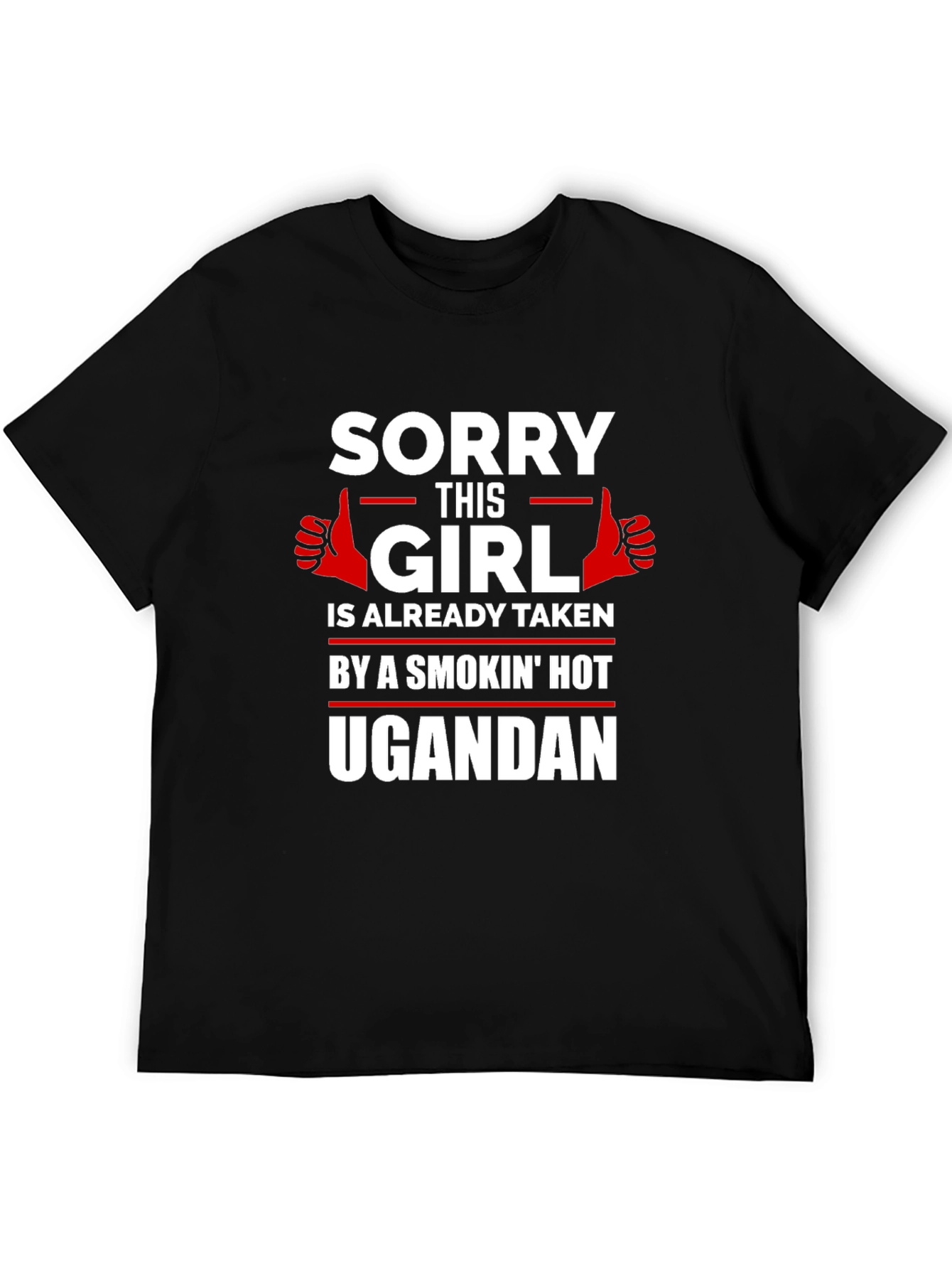 Sorry Girl Taken by Ugandan Graphic Tee