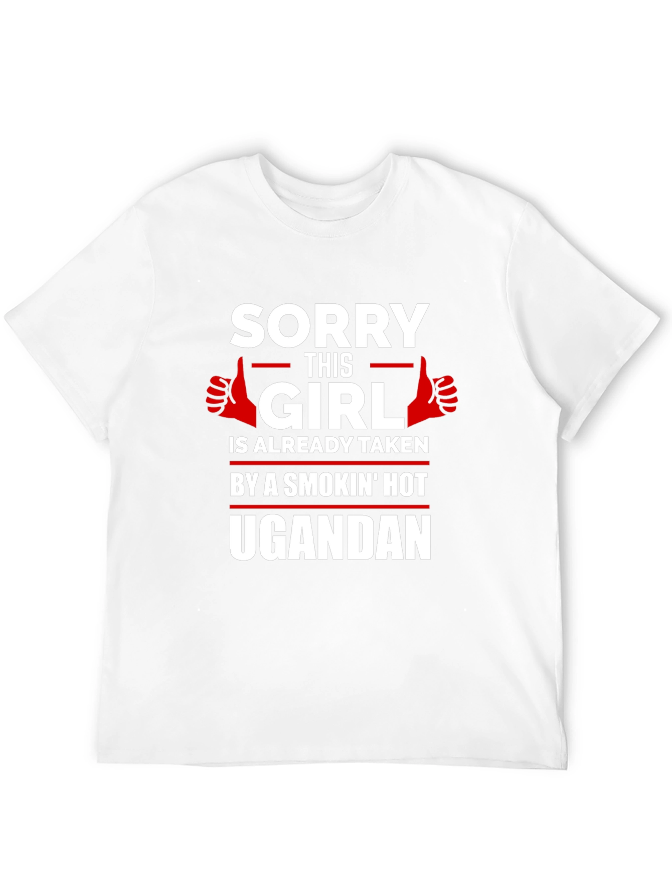 Sorry Girl Taken by Ugandan Graphic Tee