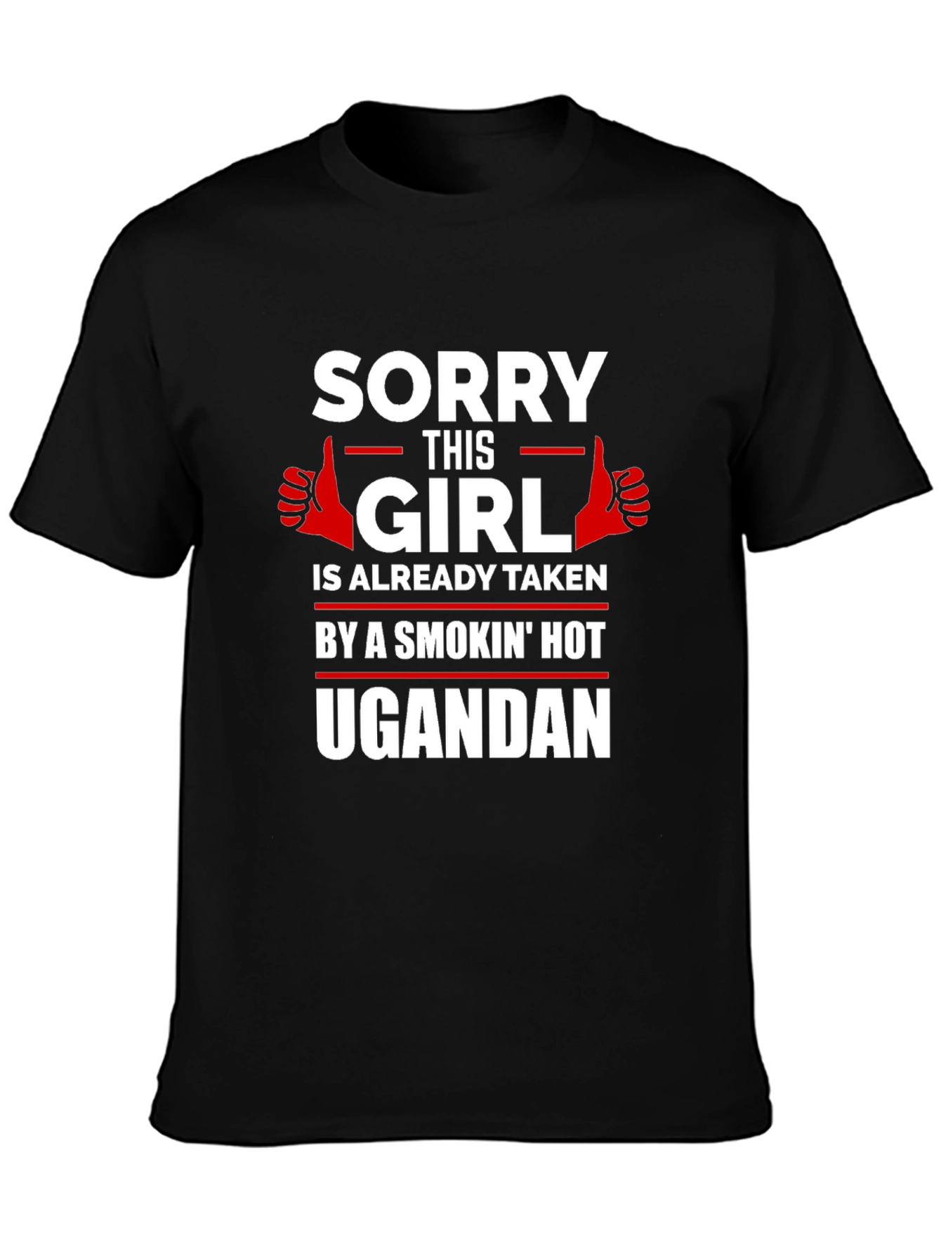 Sorry Girl Taken by Ugandan Graphic Tee