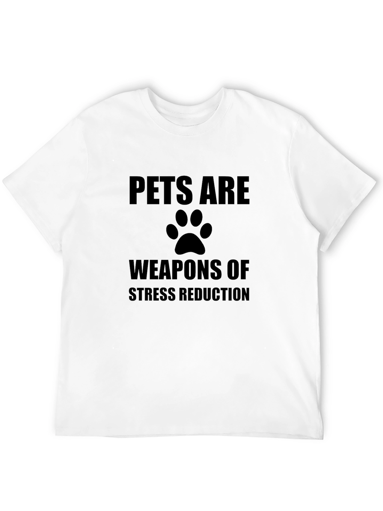 Pets Are Weapons of Stress Reduction T-Shirt