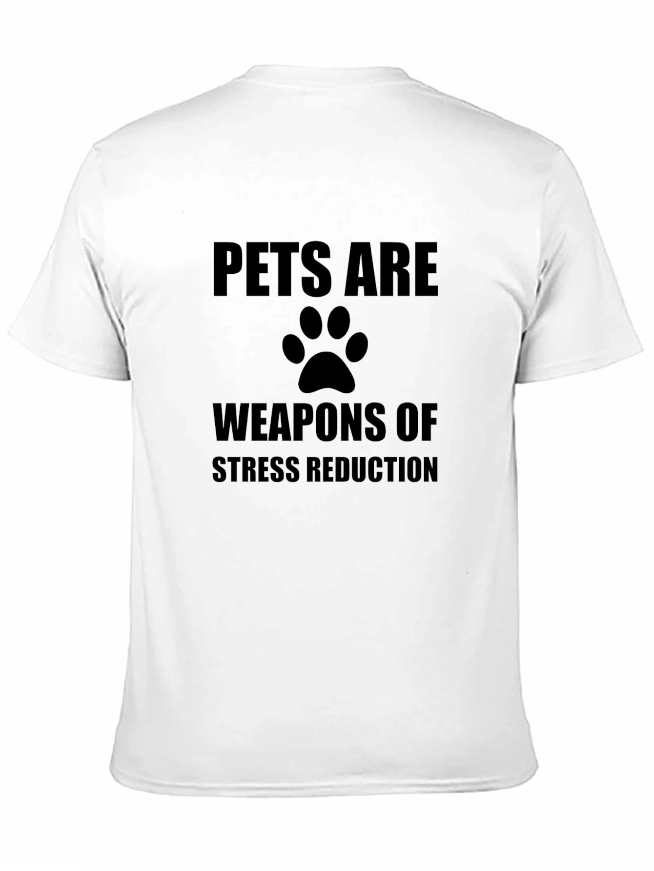 Pets Are Weapons of Stress Reduction T-Shirt