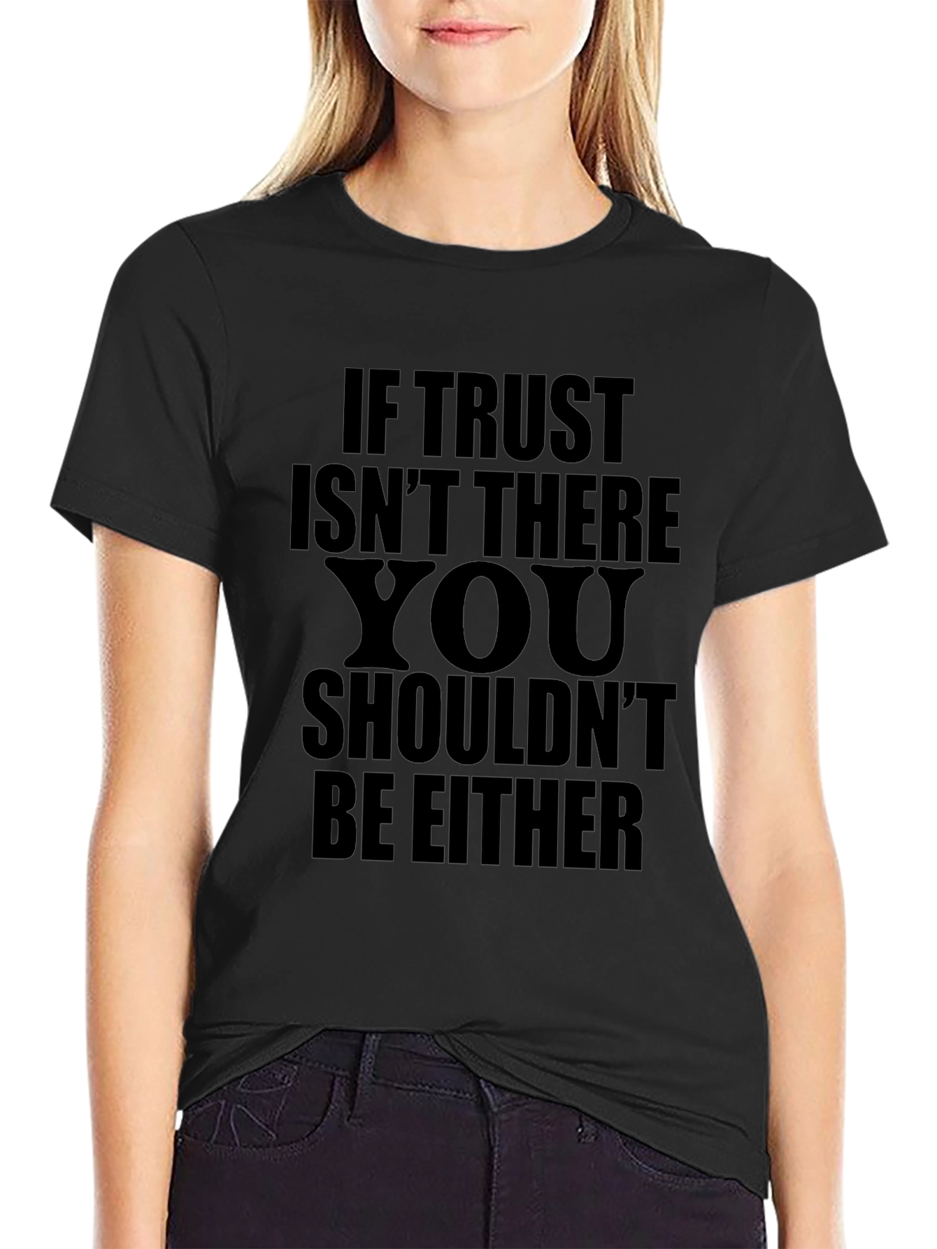 If Trust Isnt There T-Shirt
