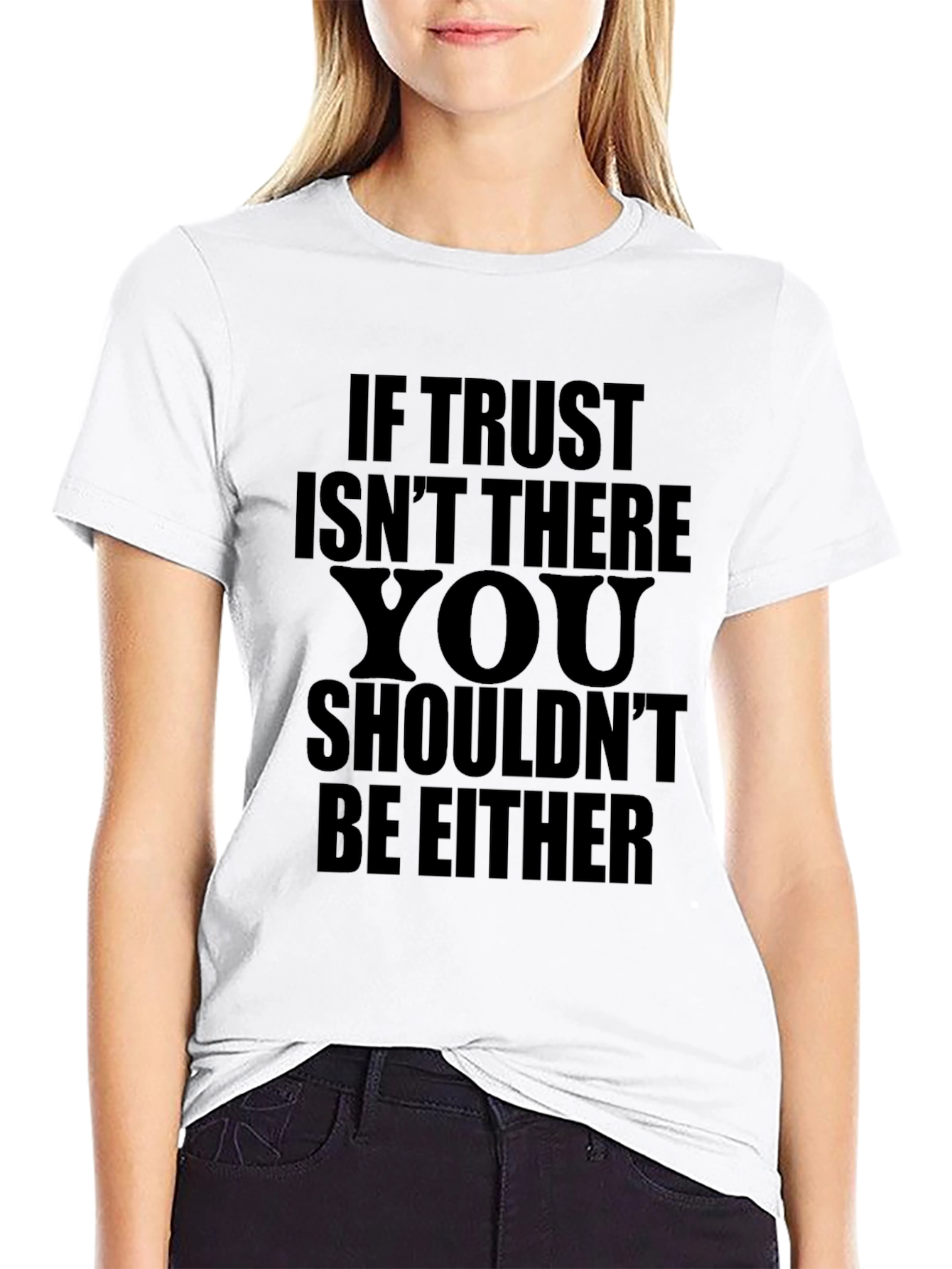 If Trust Isnt There T-Shirt