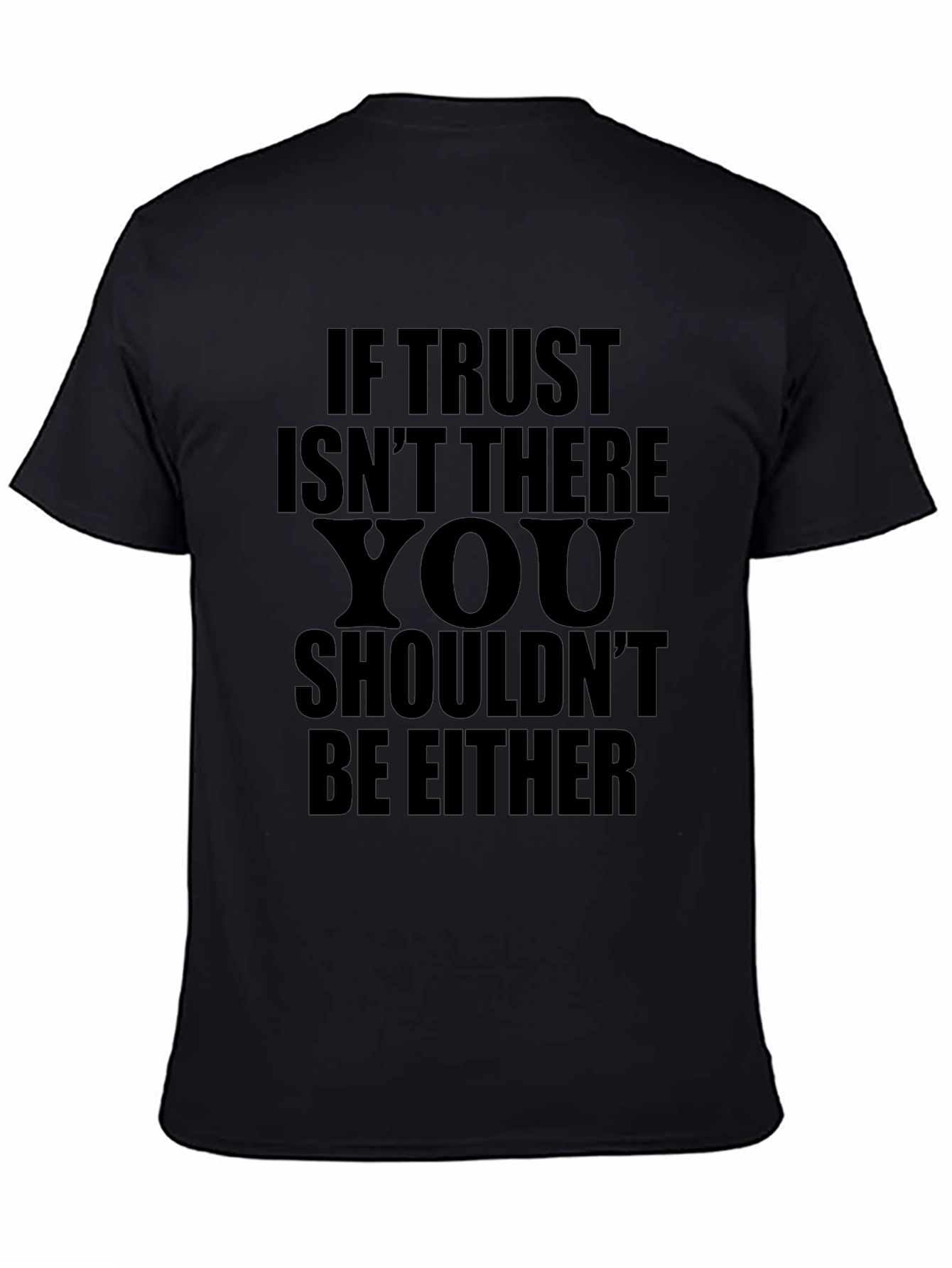 If Trust Isnt There T-Shirt