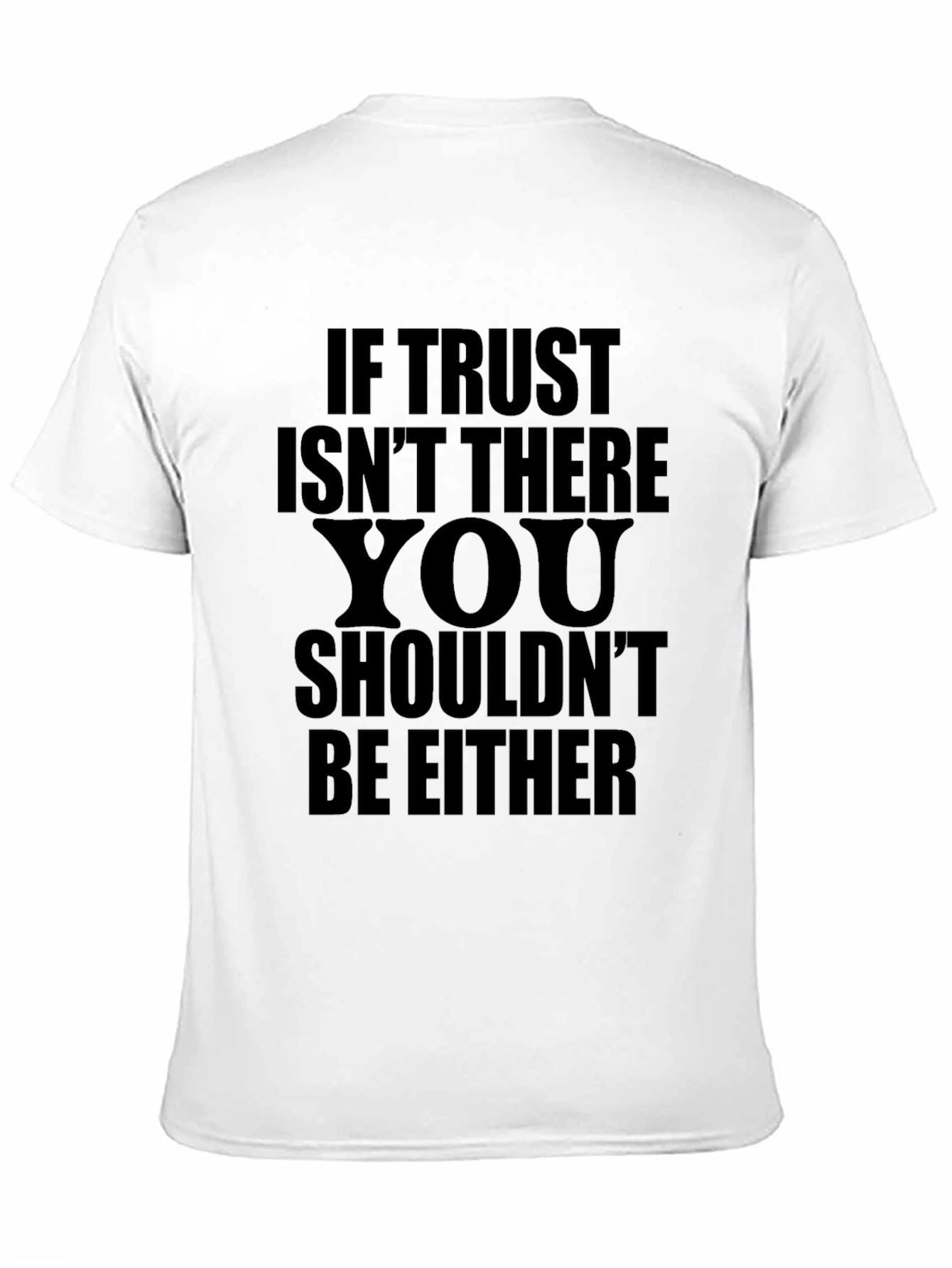 If Trust Isnt There T-Shirt