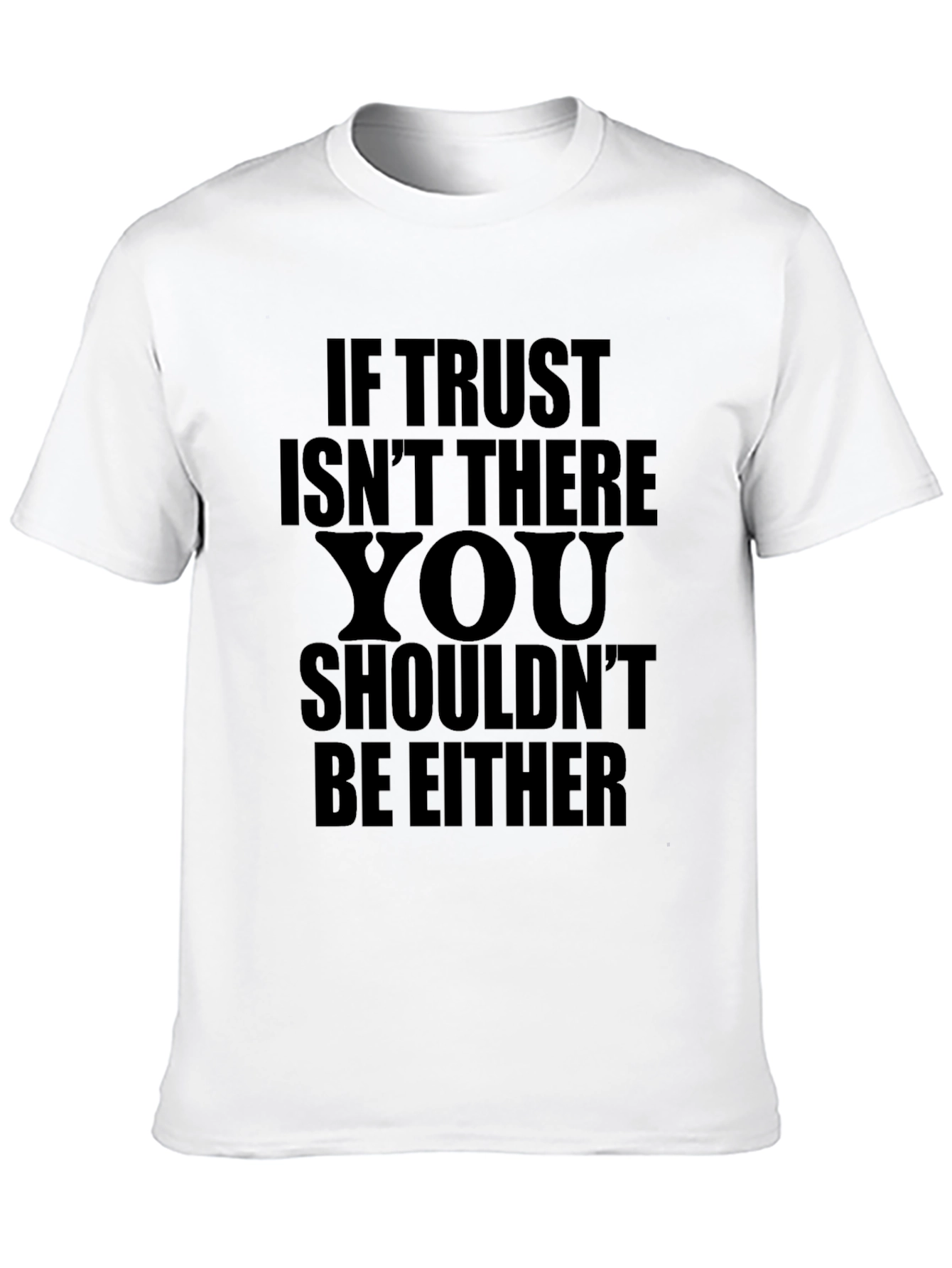 If Trust Isnt There T-Shirt
