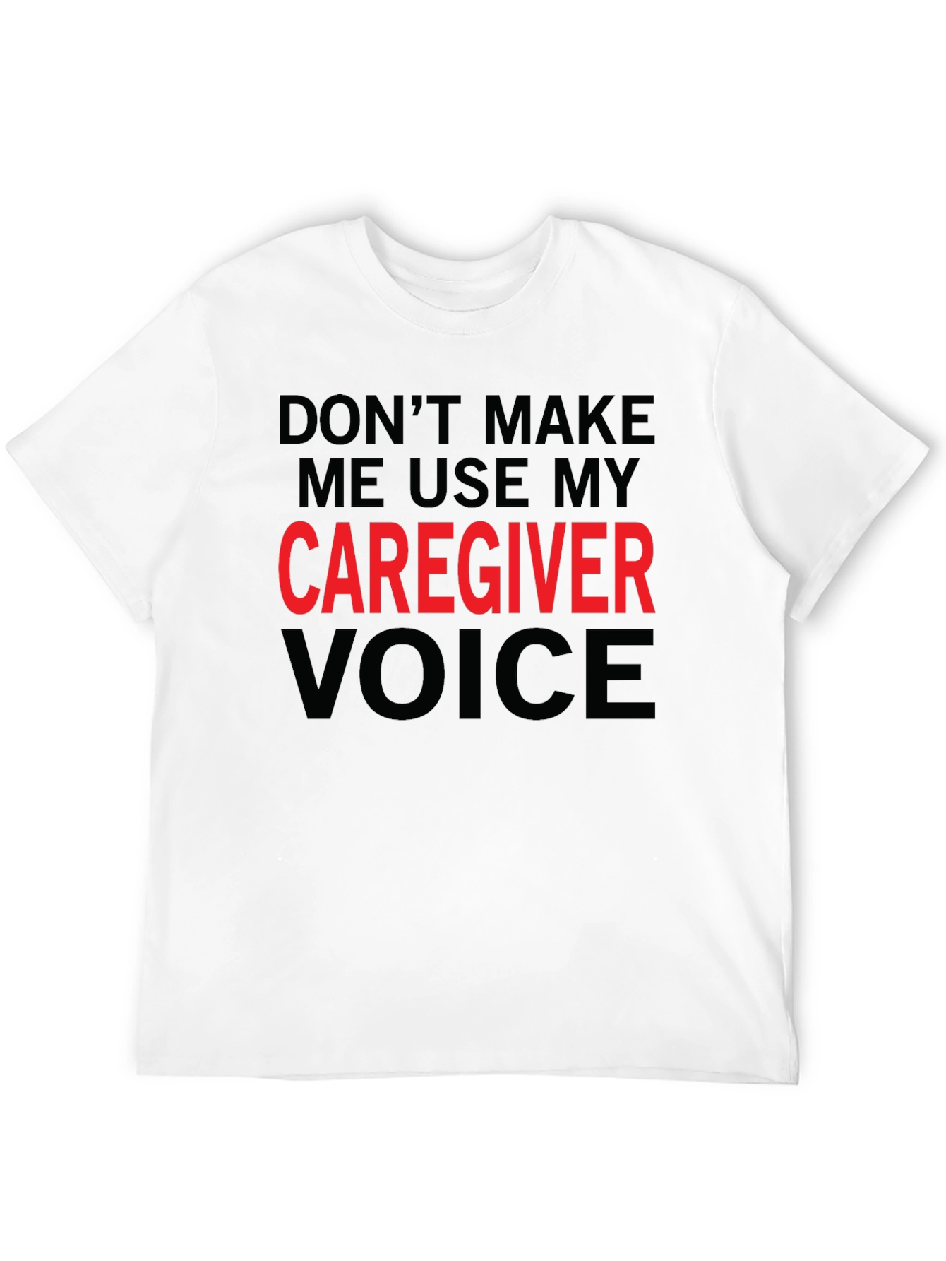 Caregiver Voice T-Shirt - Funny Caregiver Gift