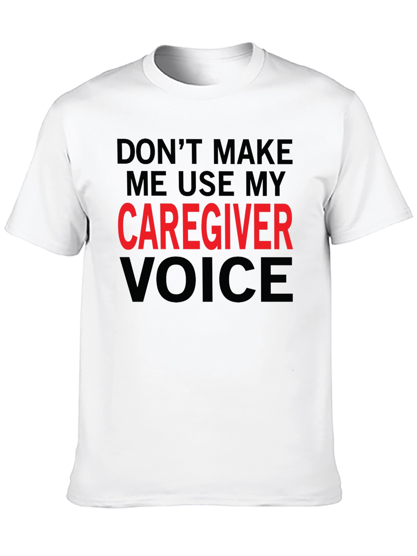 Caregiver Voice T-Shirt - Funny Caregiver Gift