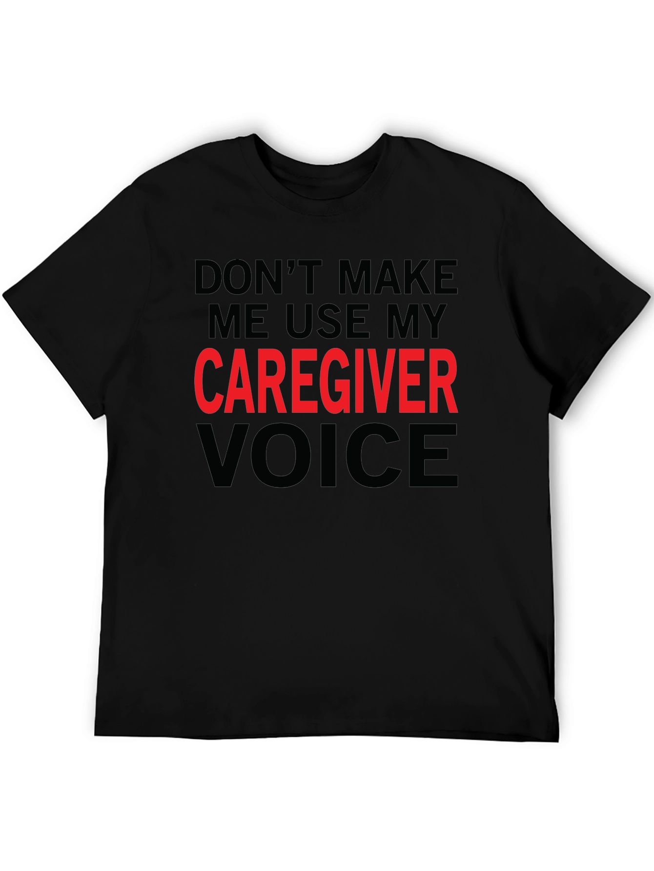 Caregiver Voice T-Shirt - Funny Caregiver Gift
