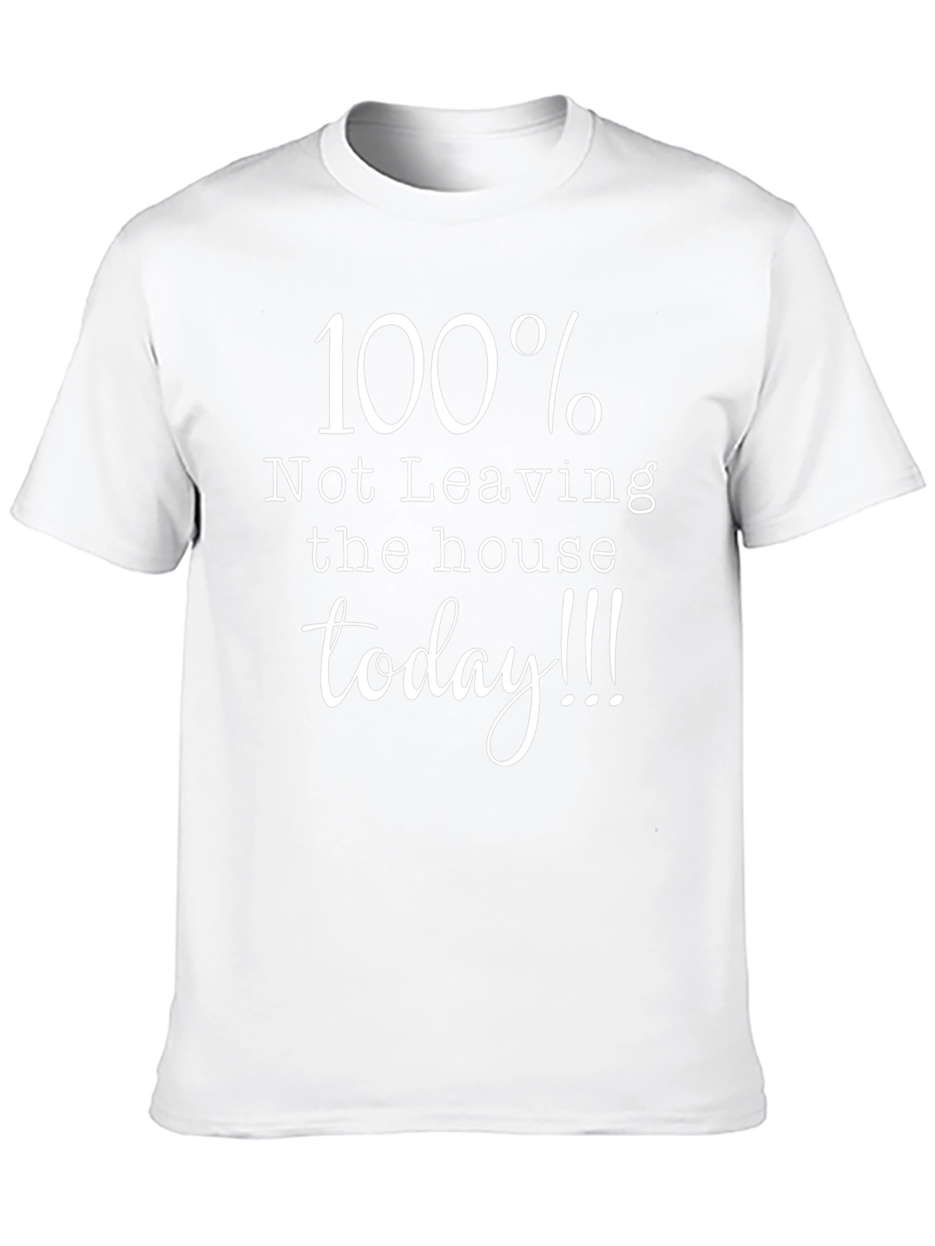 100% Not Leaving House T-Shirt