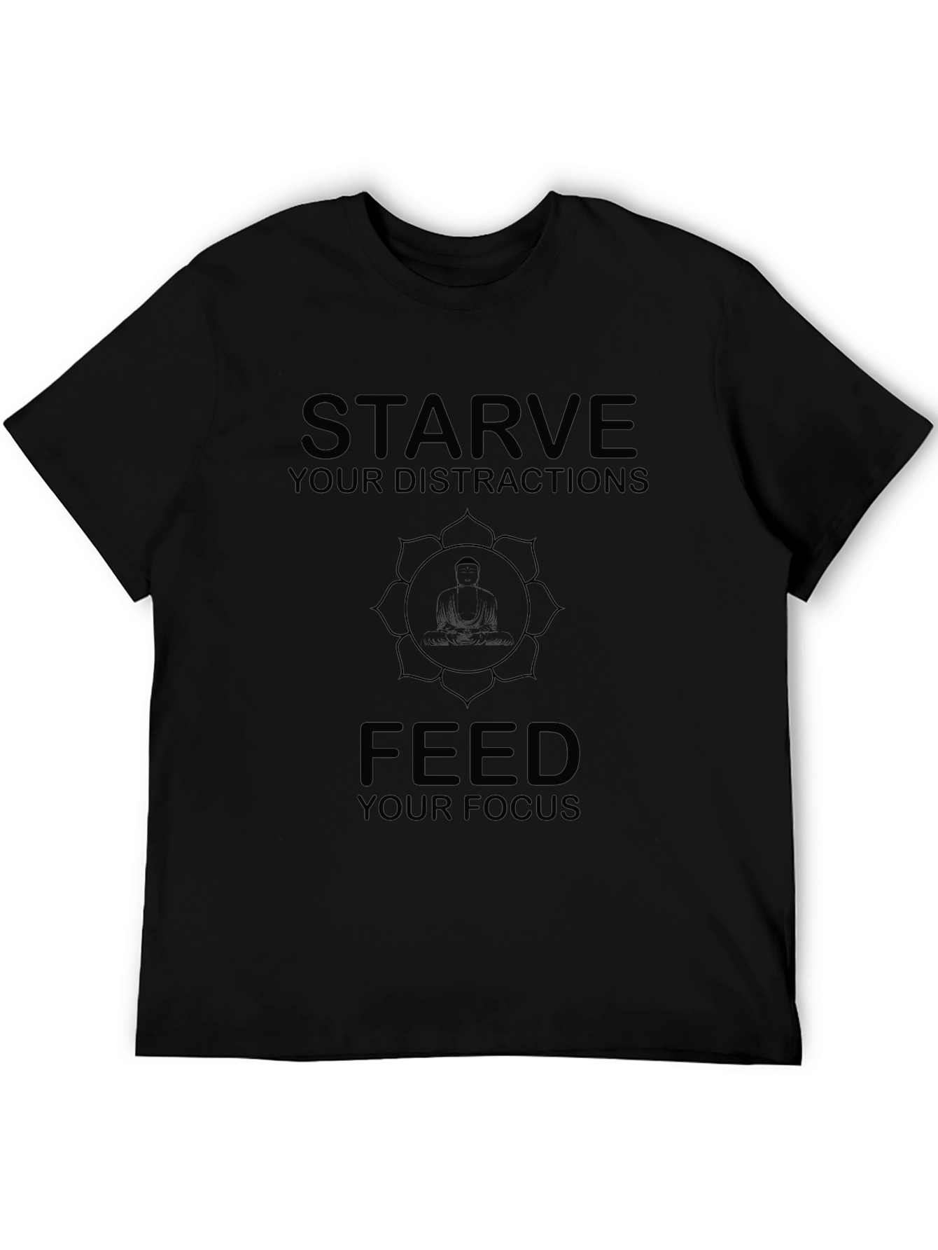 Starve Your Distractions Focus T-Shirt