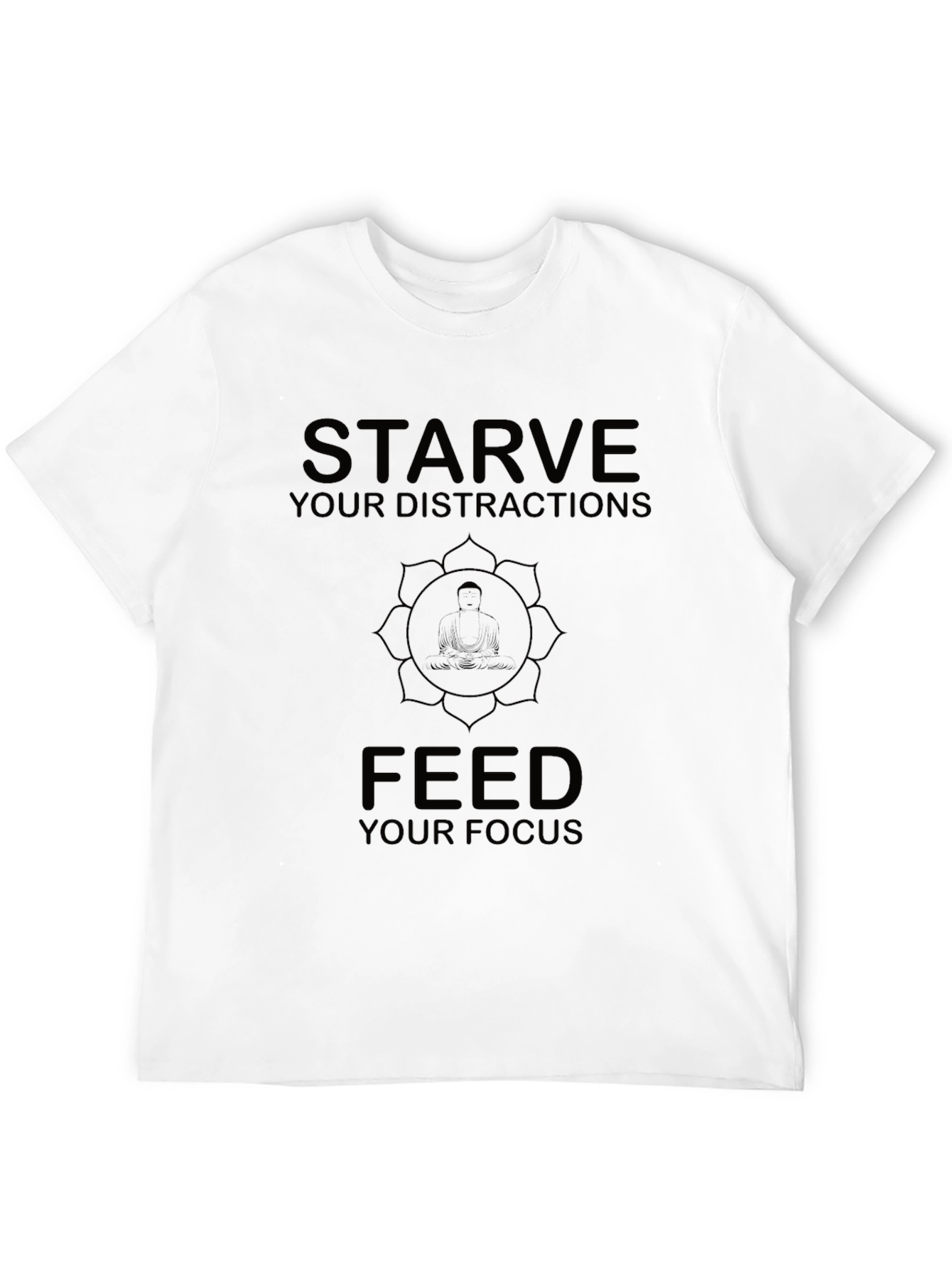 Starve Your Distractions Focus T-Shirt