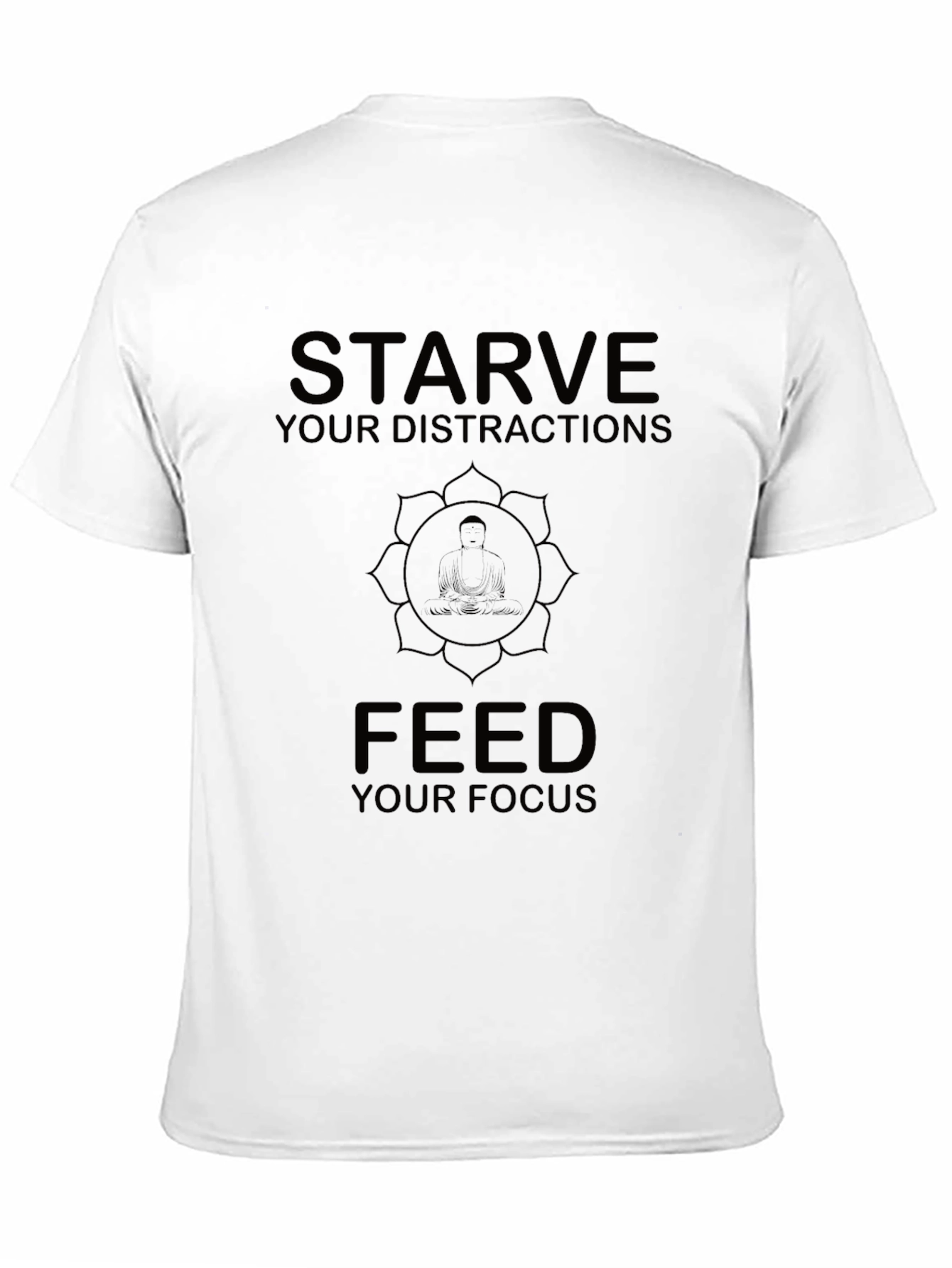 Starve Your Distractions Focus T-Shirt