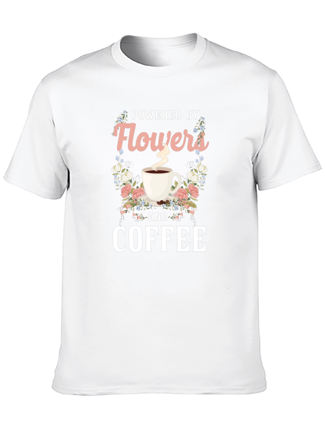 Powered by Flowers and Coffee T-Shirt