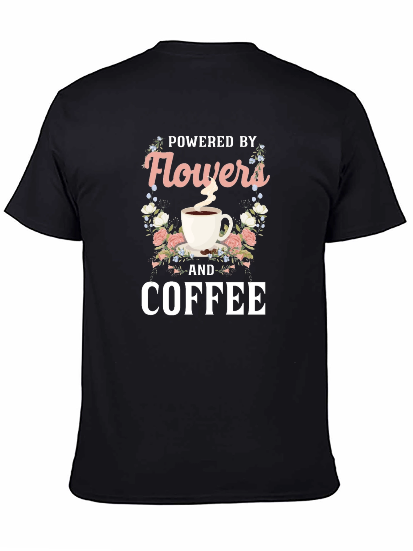 Powered by Flowers and Coffee T-Shirt