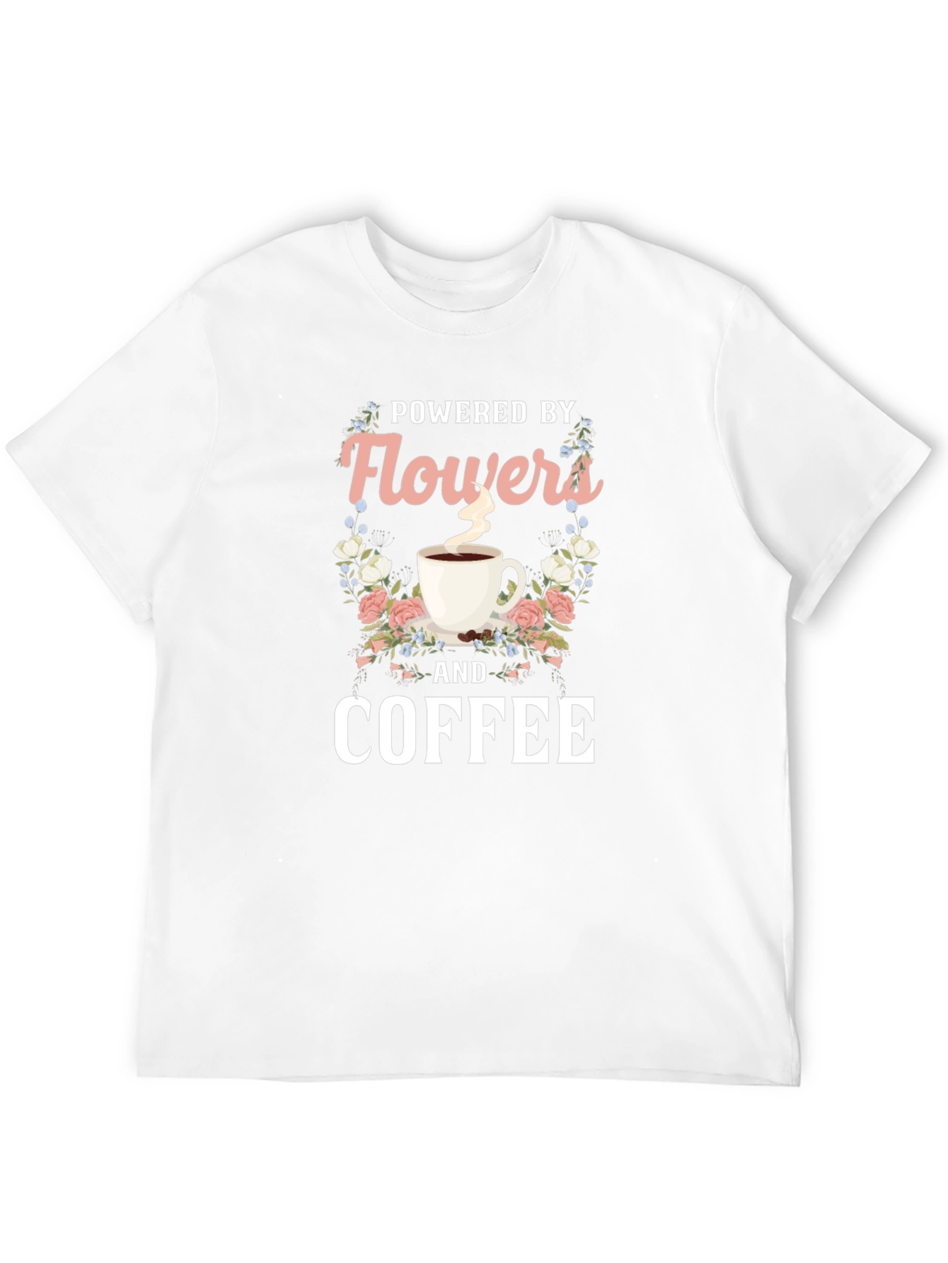 Powered by Flowers and Coffee T-Shirt