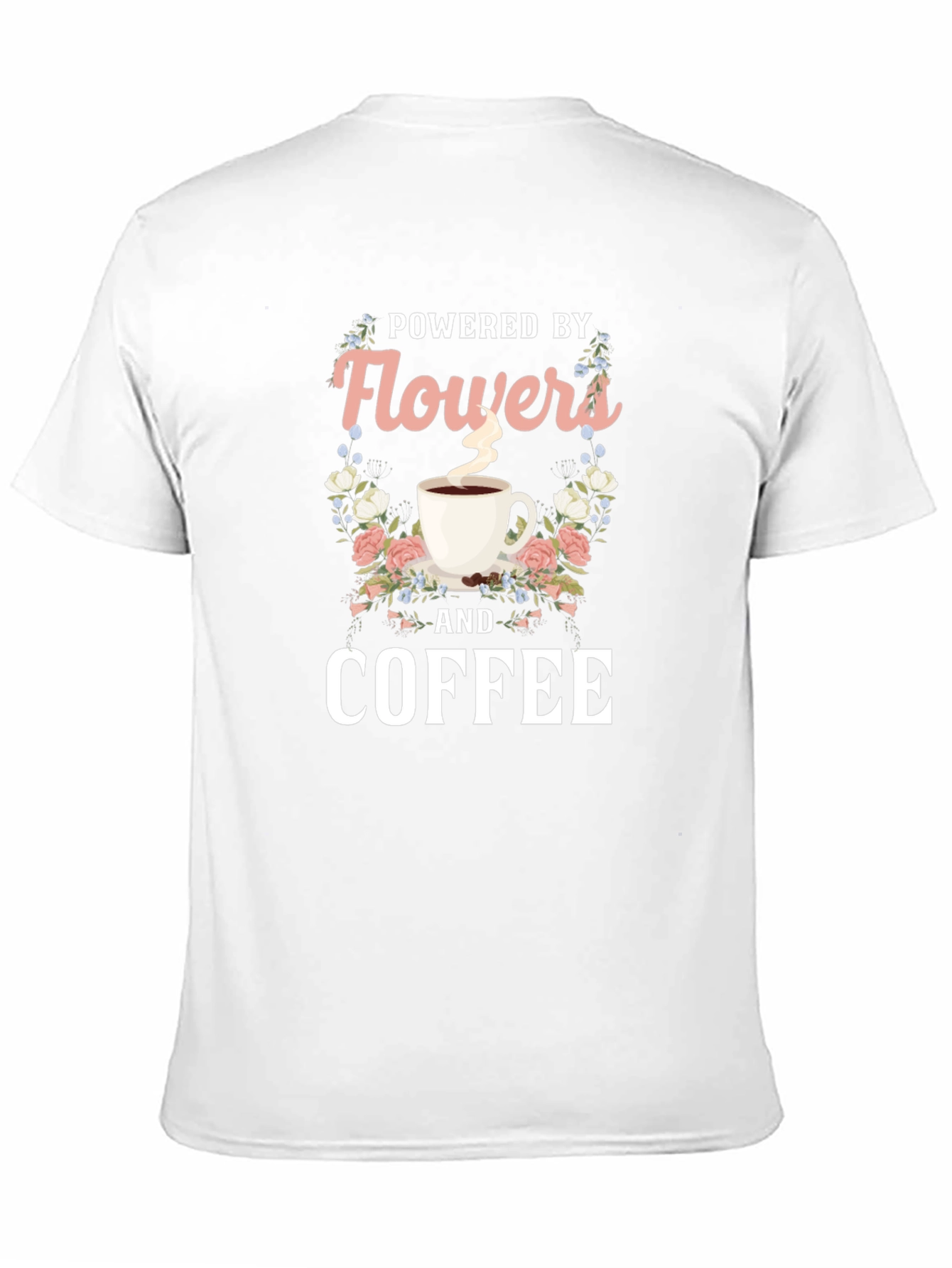 Powered by Flowers and Coffee T-Shirt