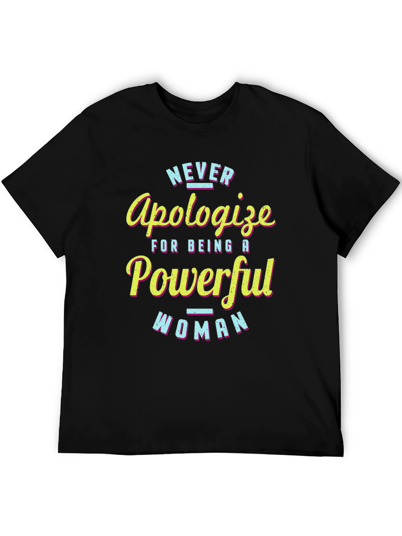 Never Apologize Powerful Woman Black T-Shirt