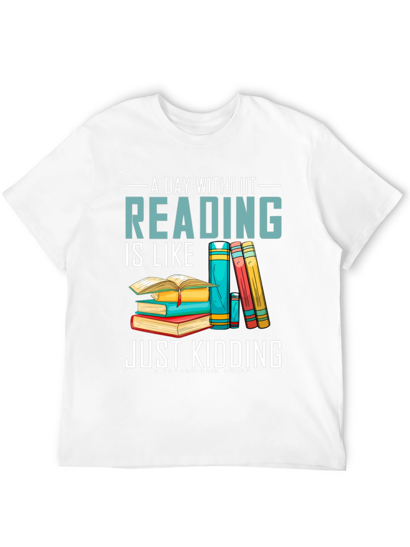 Reading Humor T-Shirt - A Day Without Reading