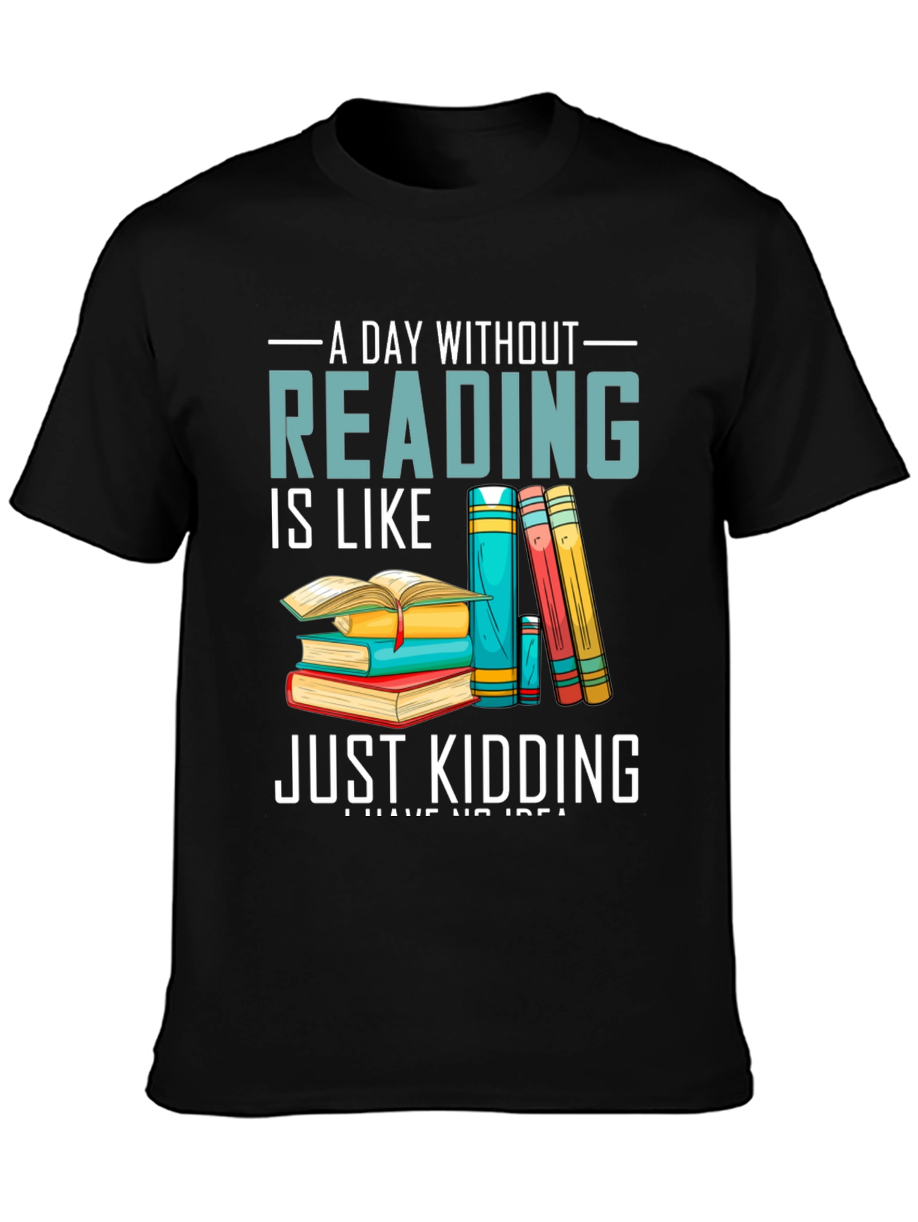 Reading Humor T-Shirt - A Day Without Reading