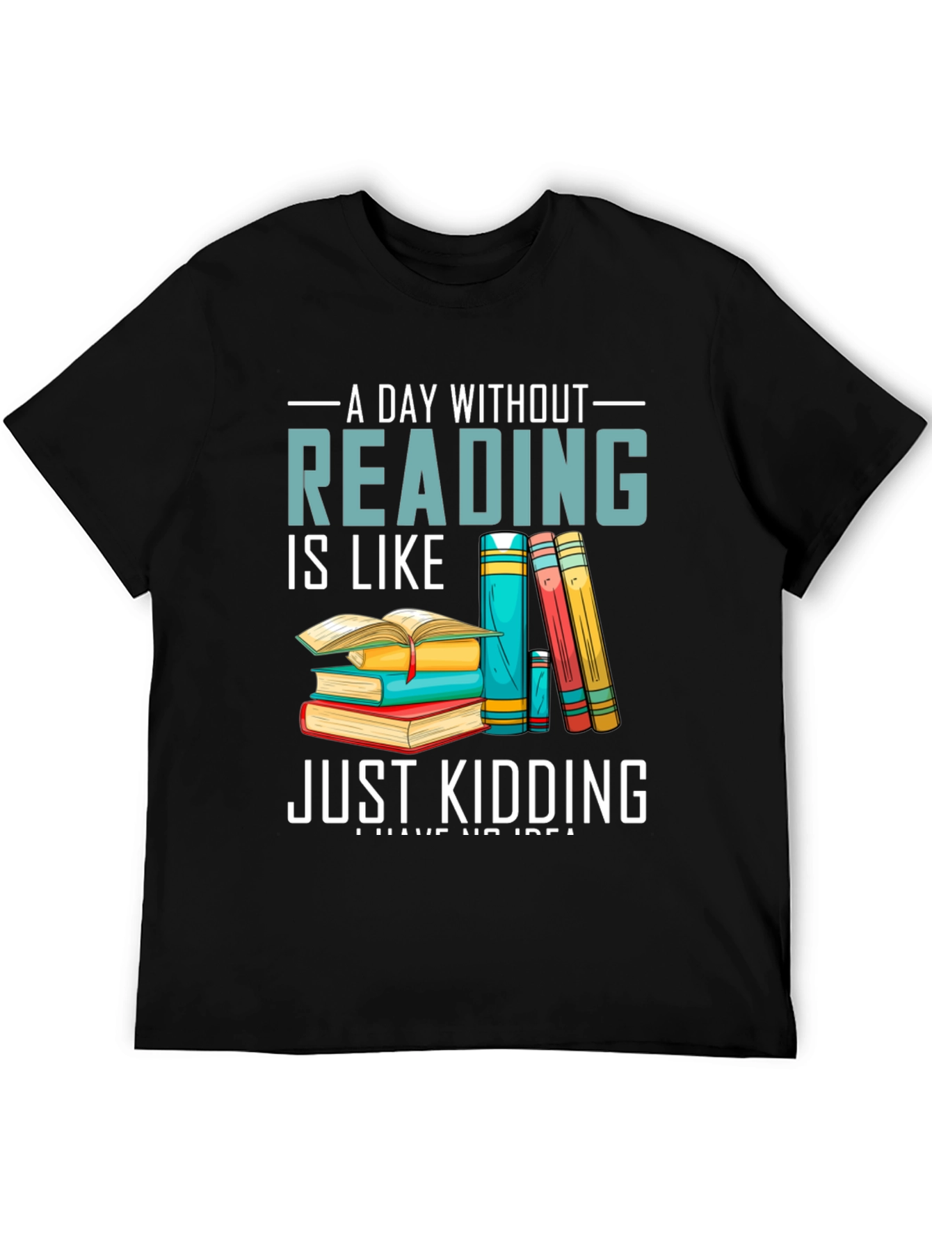 Reading Humor T-Shirt - A Day Without Reading