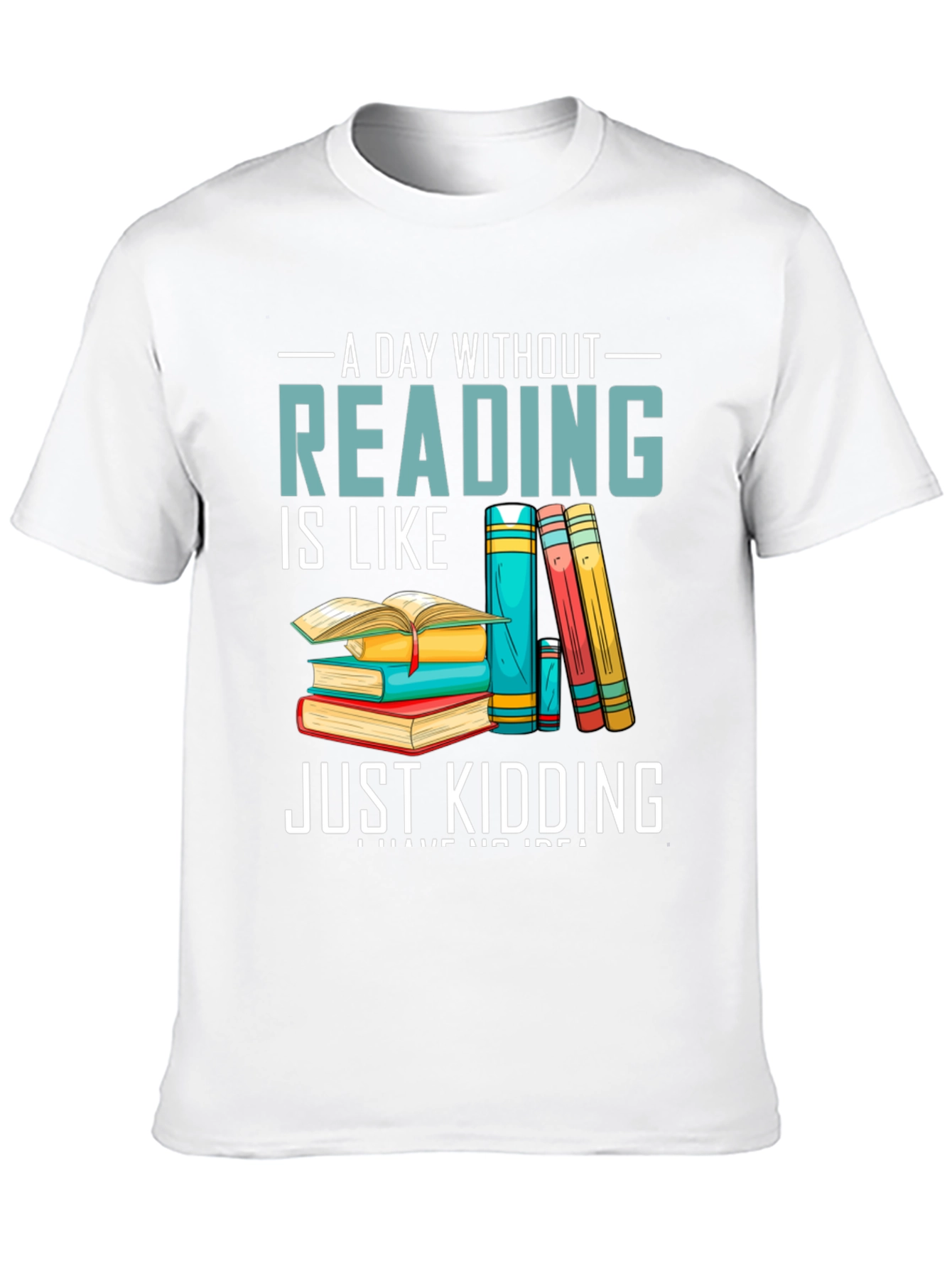 Reading Humor T-Shirt - A Day Without Reading