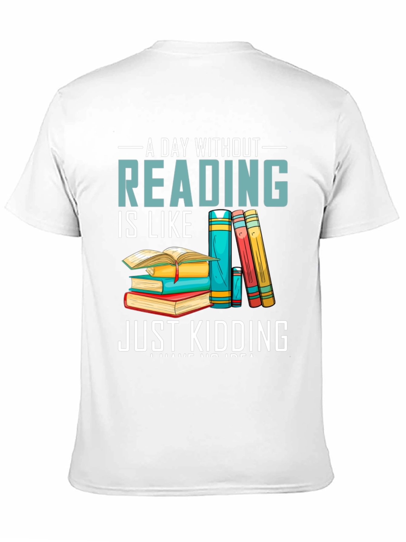 Reading Humor T-Shirt - A Day Without Reading