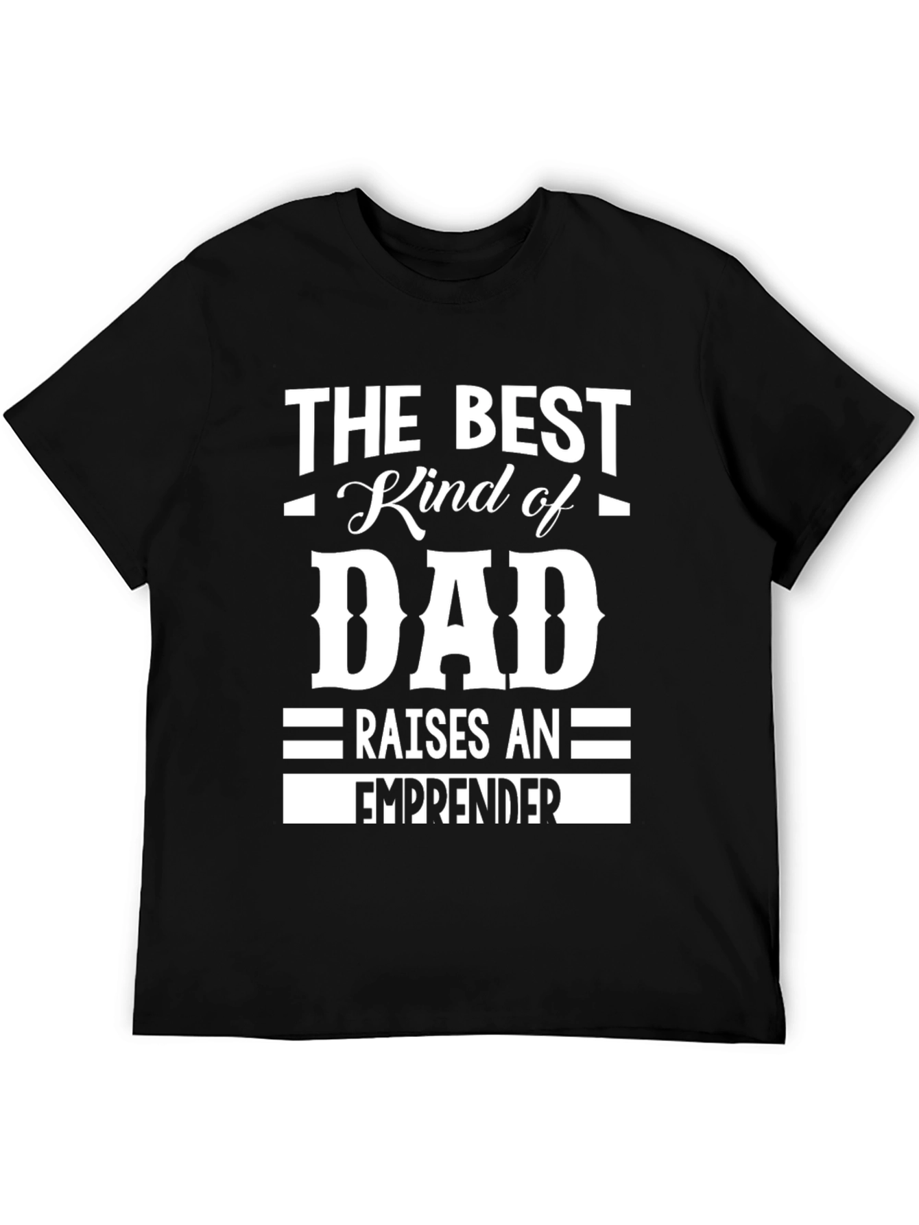 Best Kind of Dad T-Shirt - Entrepreneur