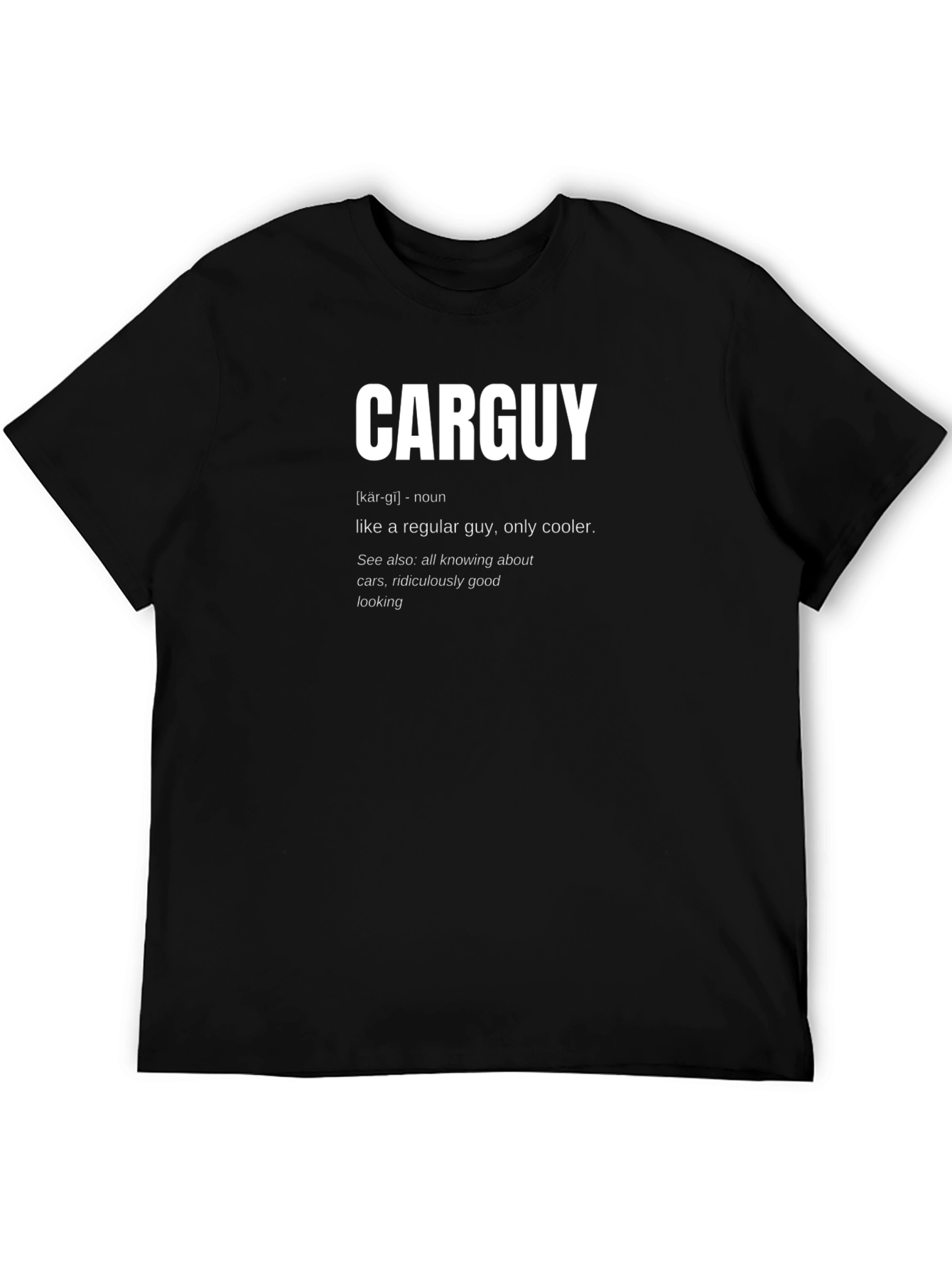 Carguy Definition T-Shirt - Cool Car Lover Tee