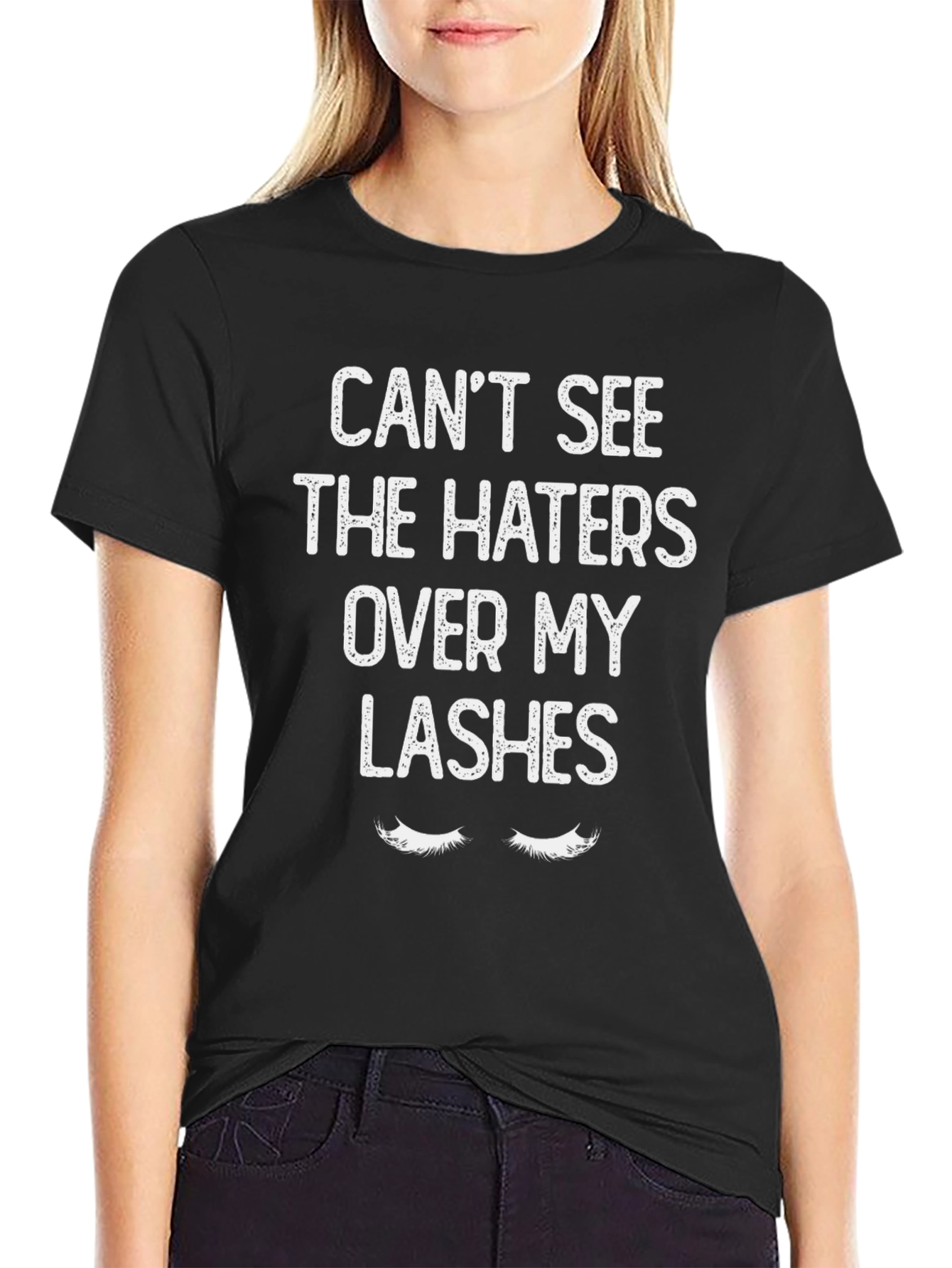 Cant See The Haters Over My Lashes T-Shirt