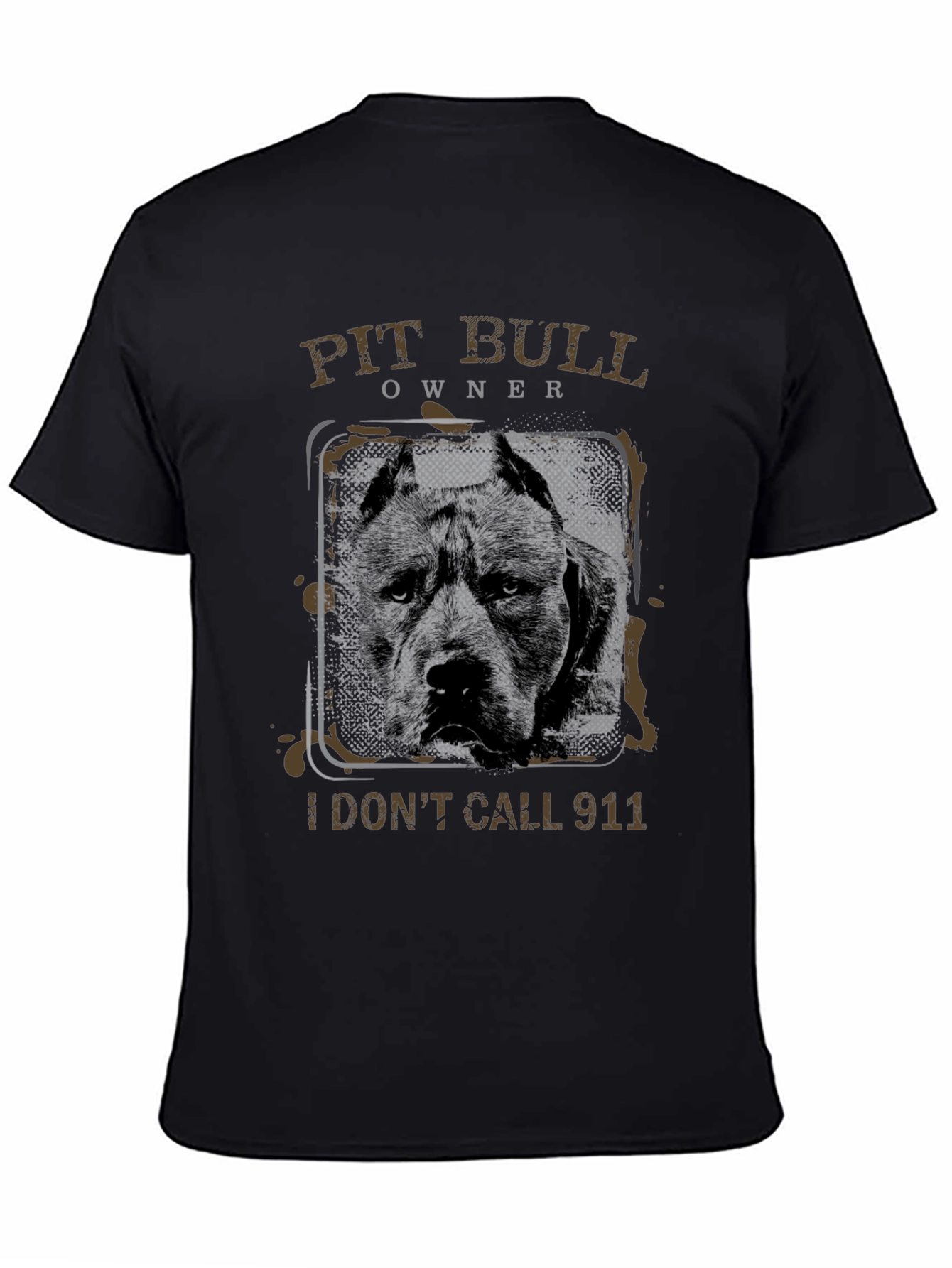 Pit Bull Owner T-Shirt - I Dont Call 911