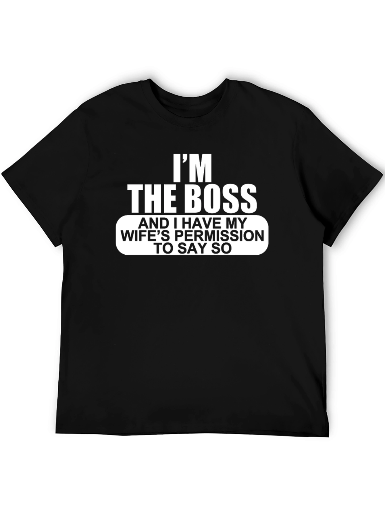 Im The Boss Funny Graphic T-Shirt