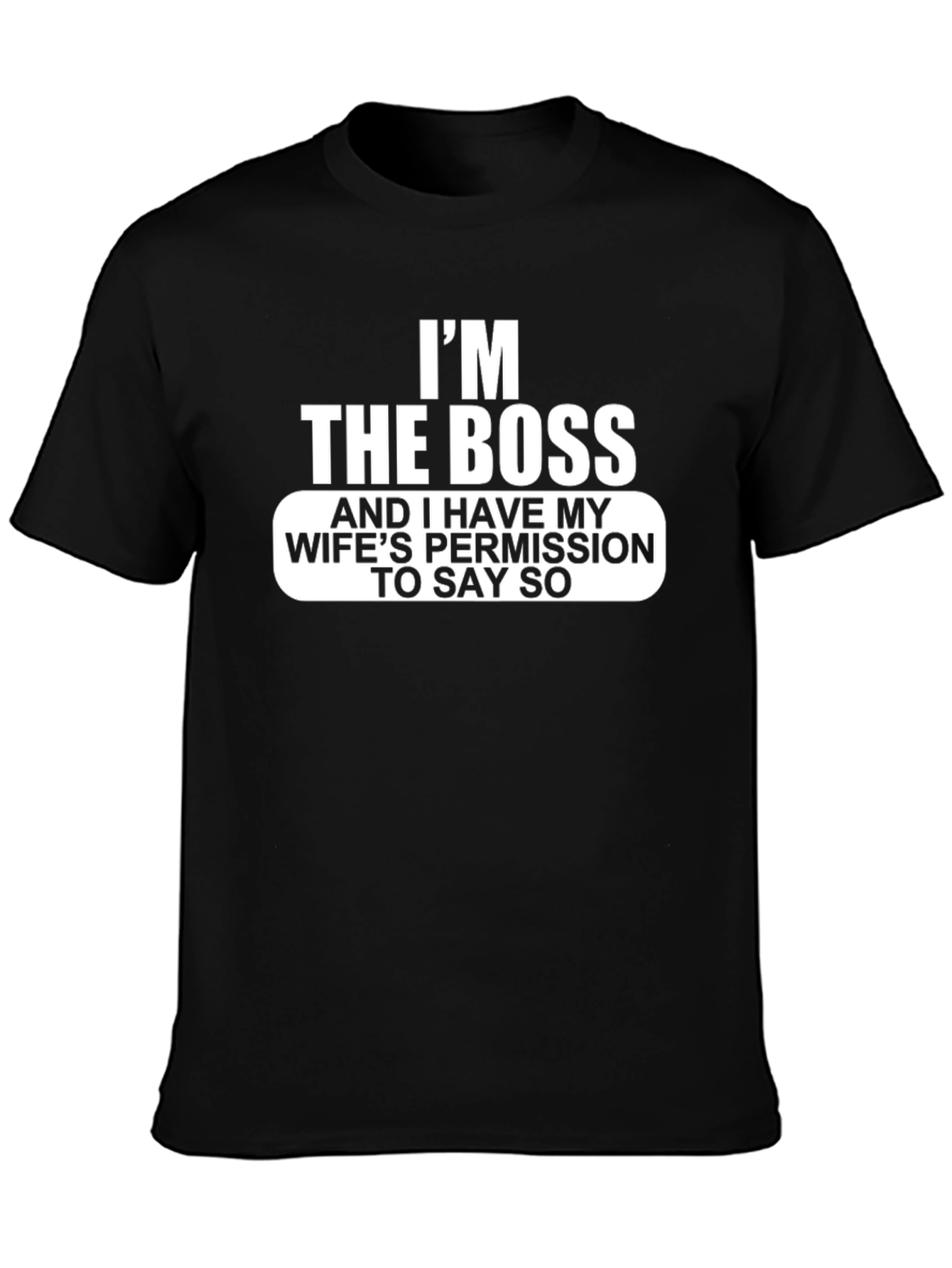 Im The Boss Funny Graphic T-Shirt