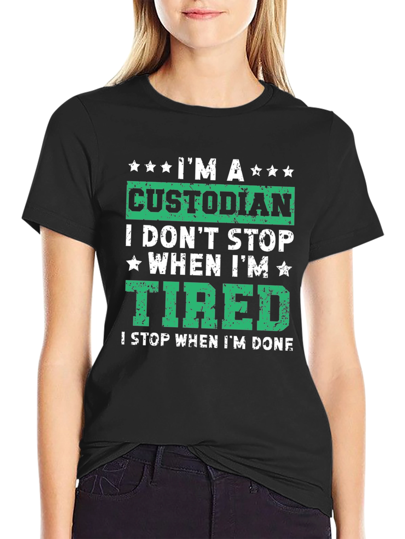 Custodian T-Shirt: I Dont Stop When Im Tired