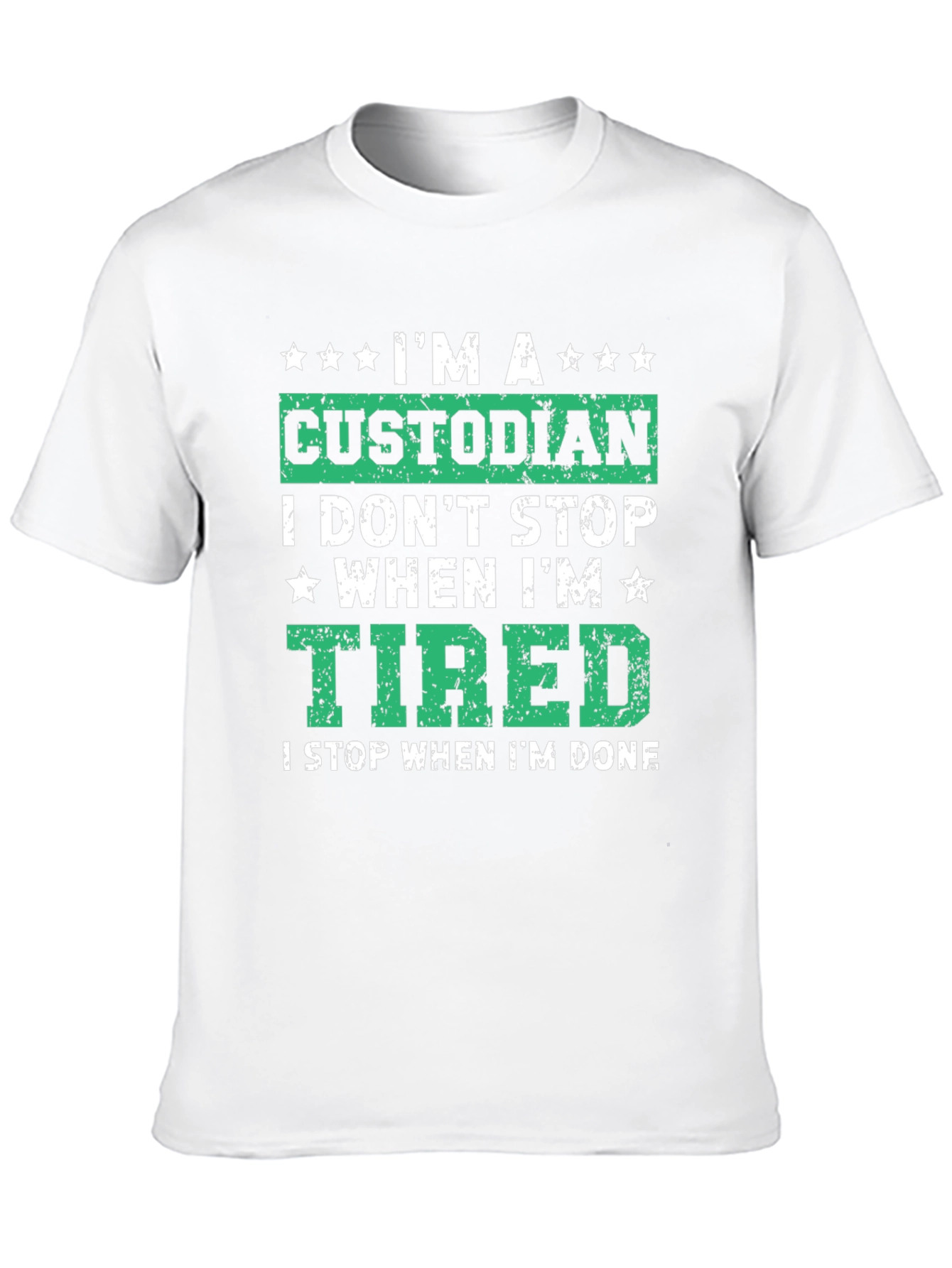 Custodian T-Shirt: I Dont Stop When Im Tired