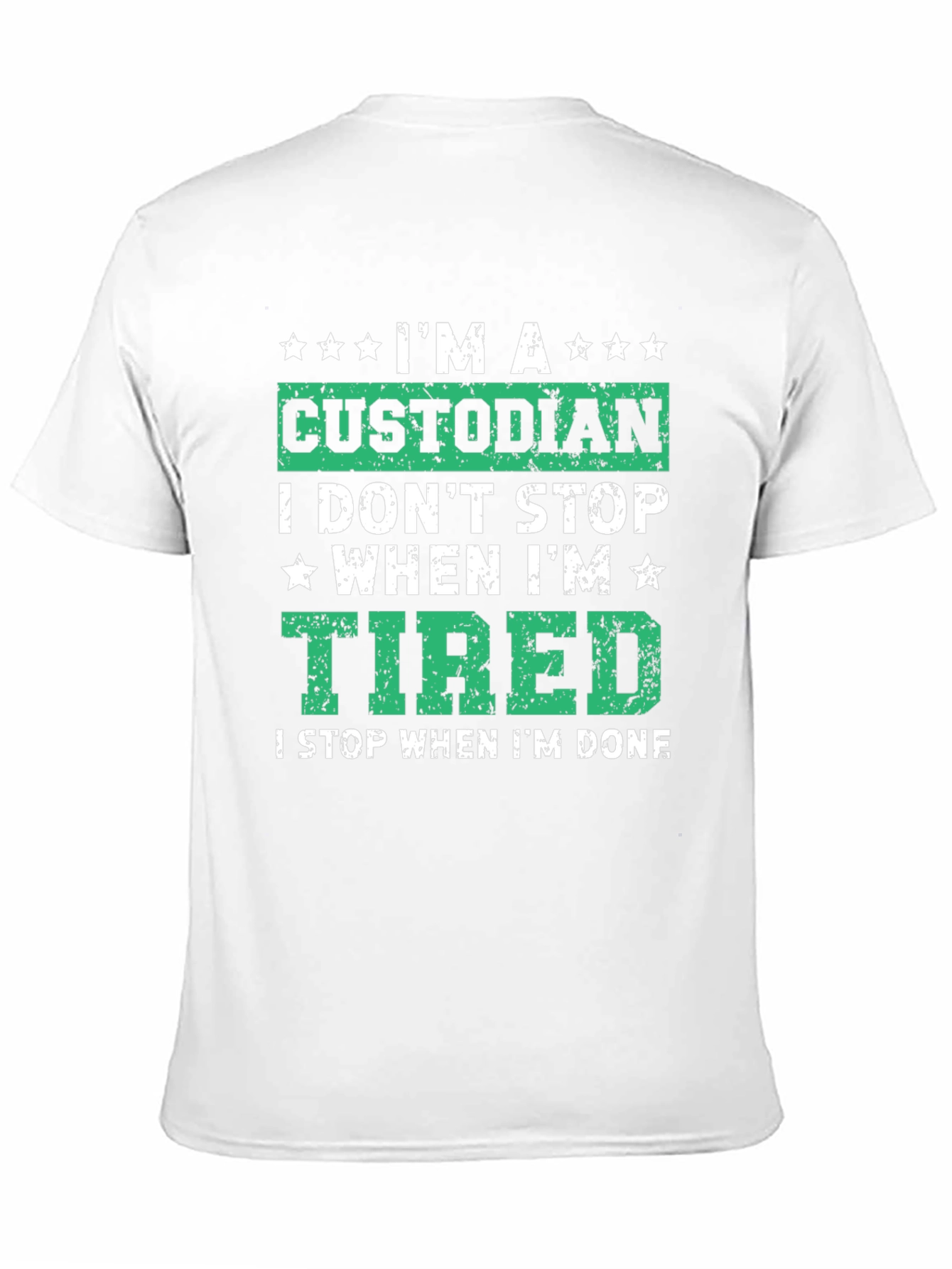 Custodian T-Shirt: I Dont Stop When Im Tired