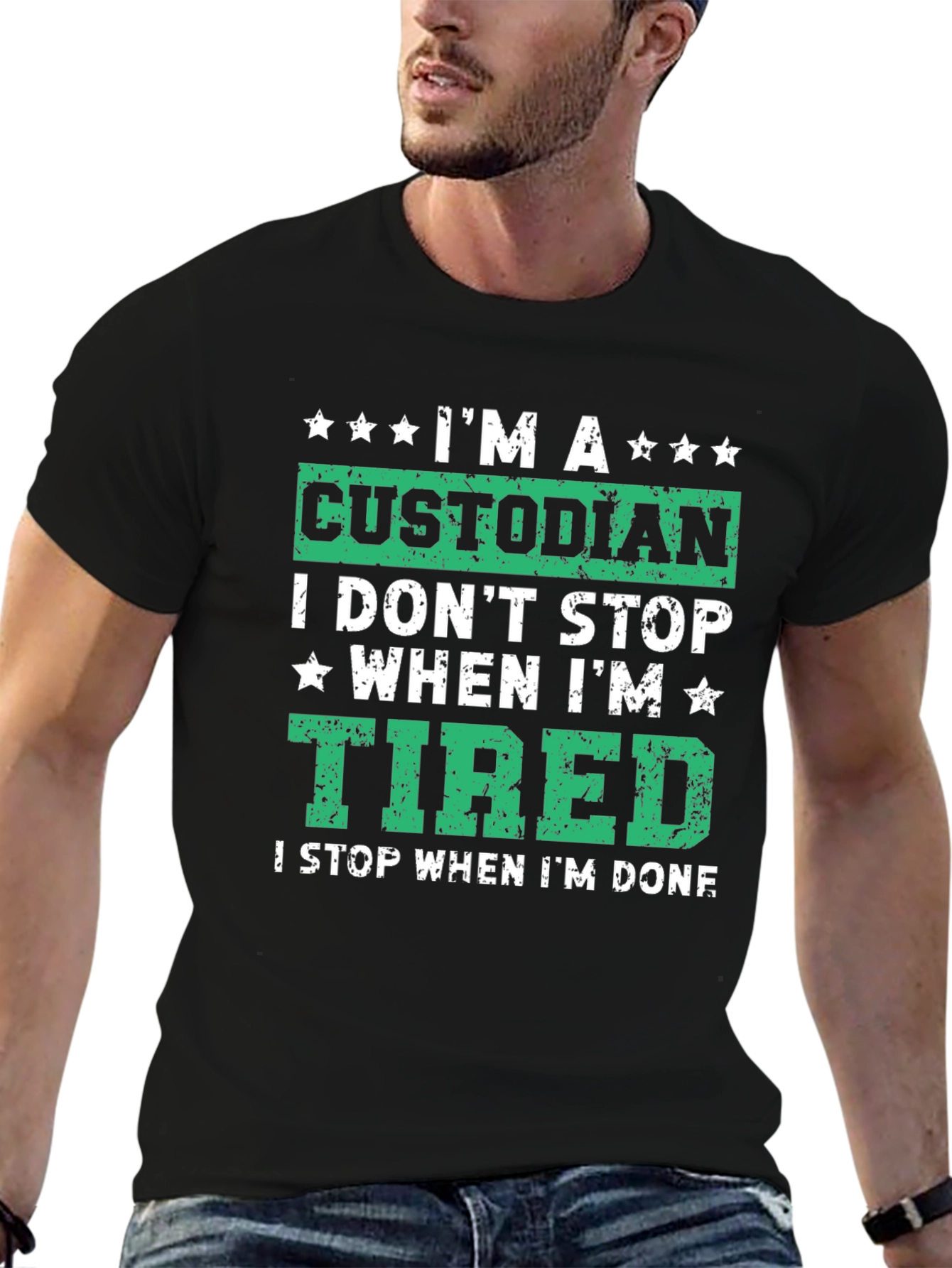 Custodian T-Shirt: I Dont Stop When Im Tired