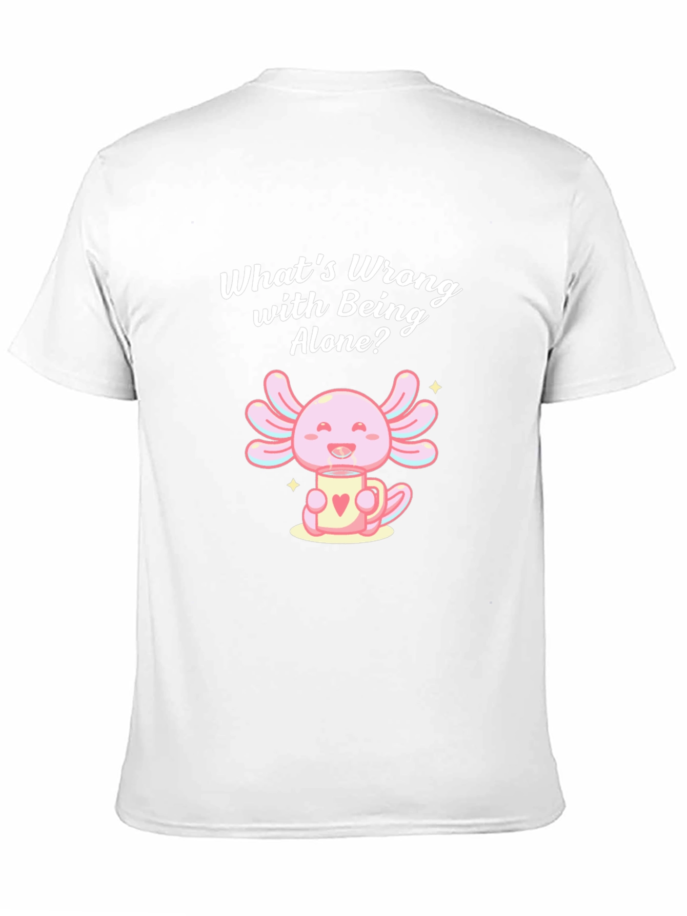 Axolotl Whats Wrong with Being Alone? Black T-Shirt