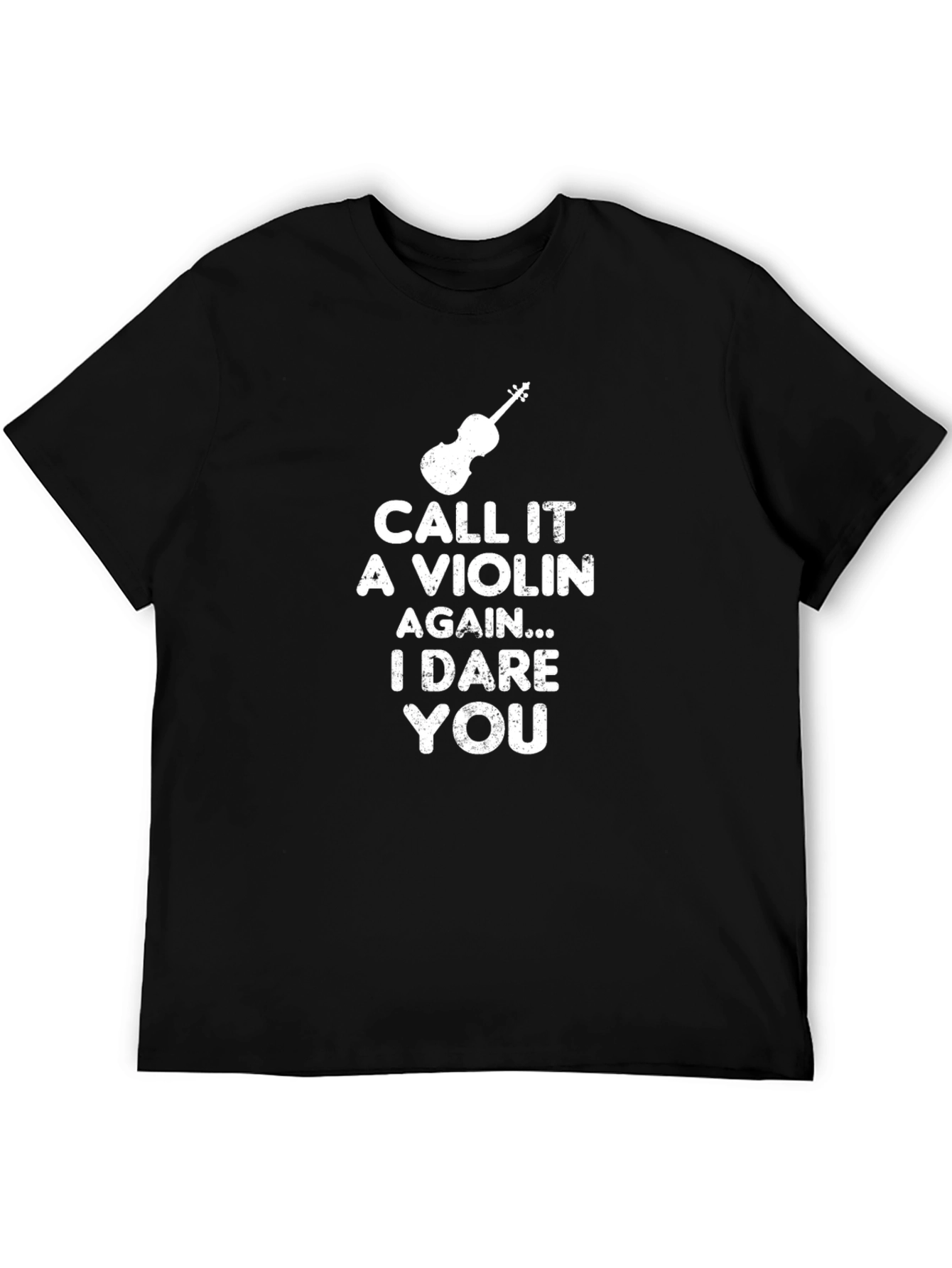 Dare You Call It A Violin T-Shirt
