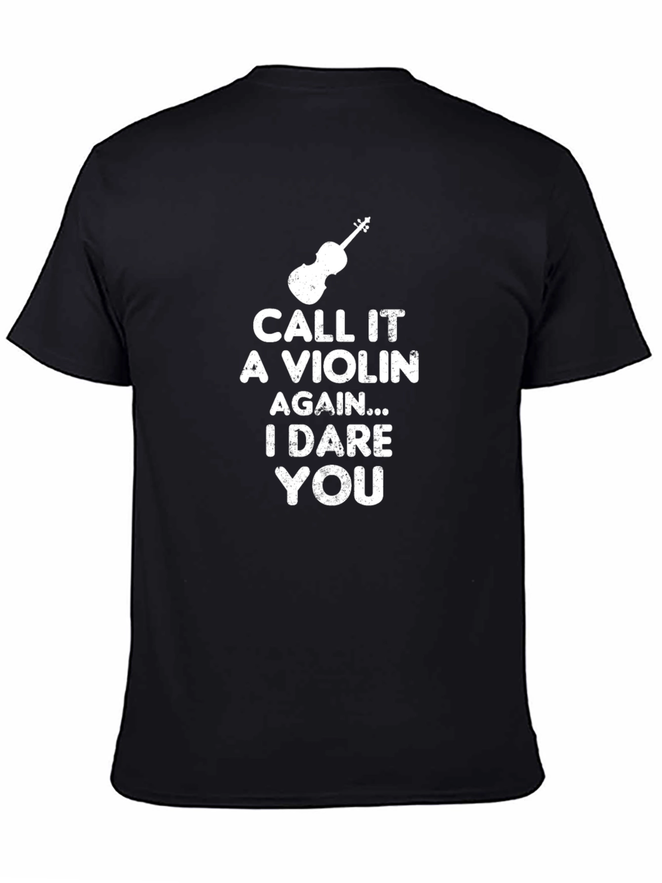 Dare You Call It A Violin T-Shirt