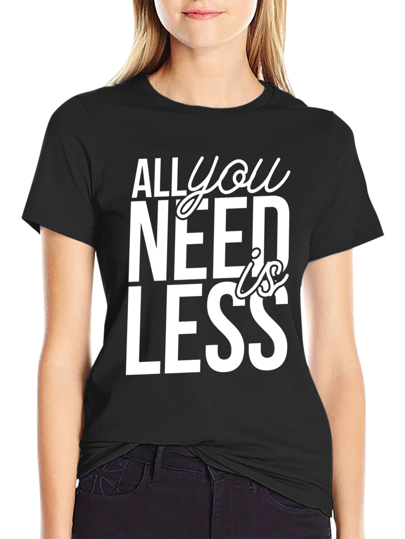 All You Need is Less Graphic Tee