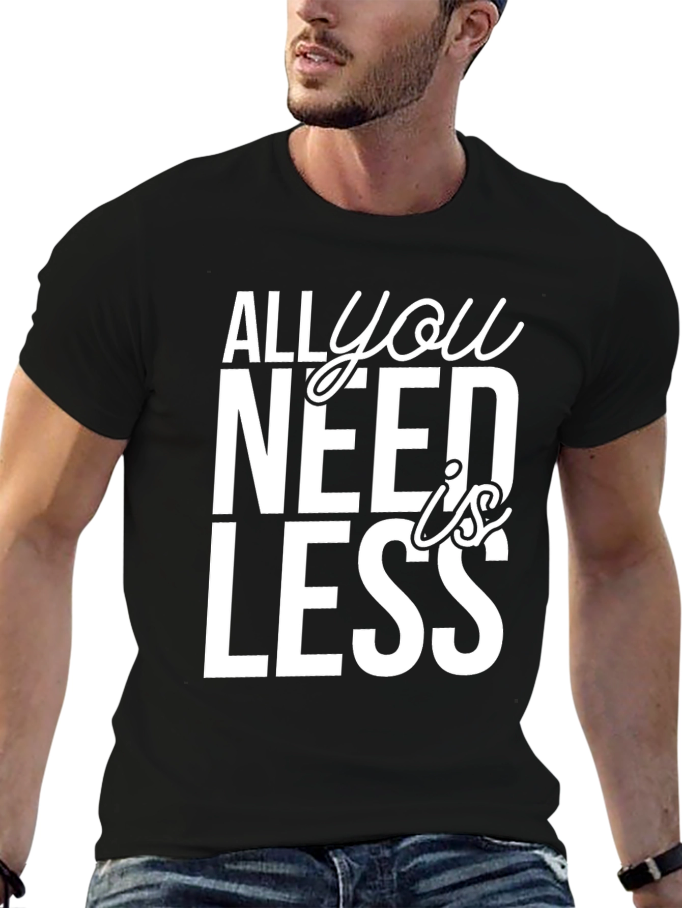 All You Need is Less Graphic Tee