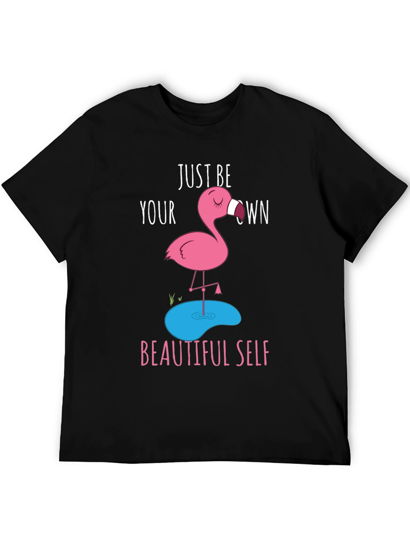 Just Be Your Own Beautiful Self - Flamingo T-Shirt