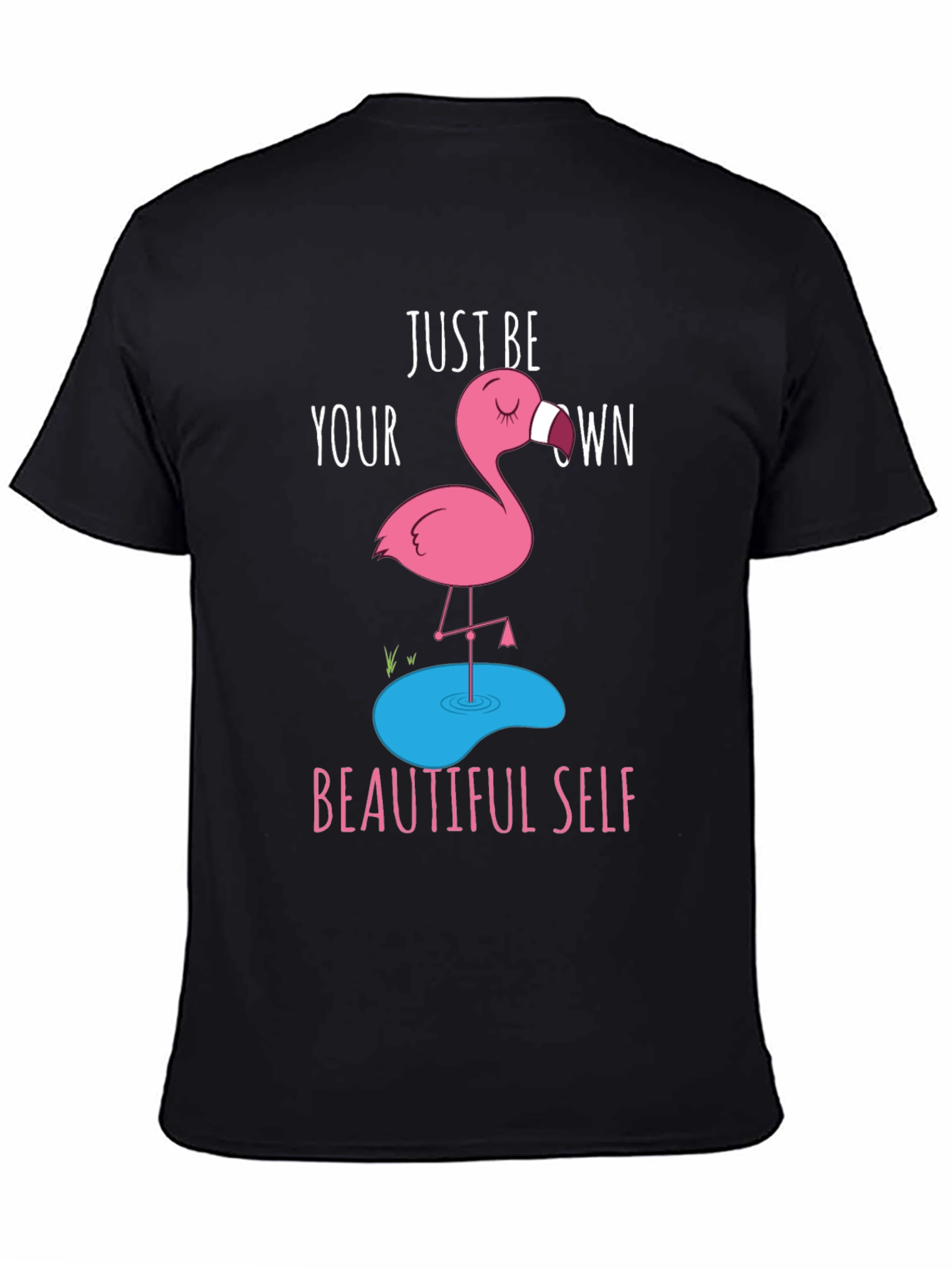 Just Be Your Own Beautiful Self - Flamingo T-Shirt
