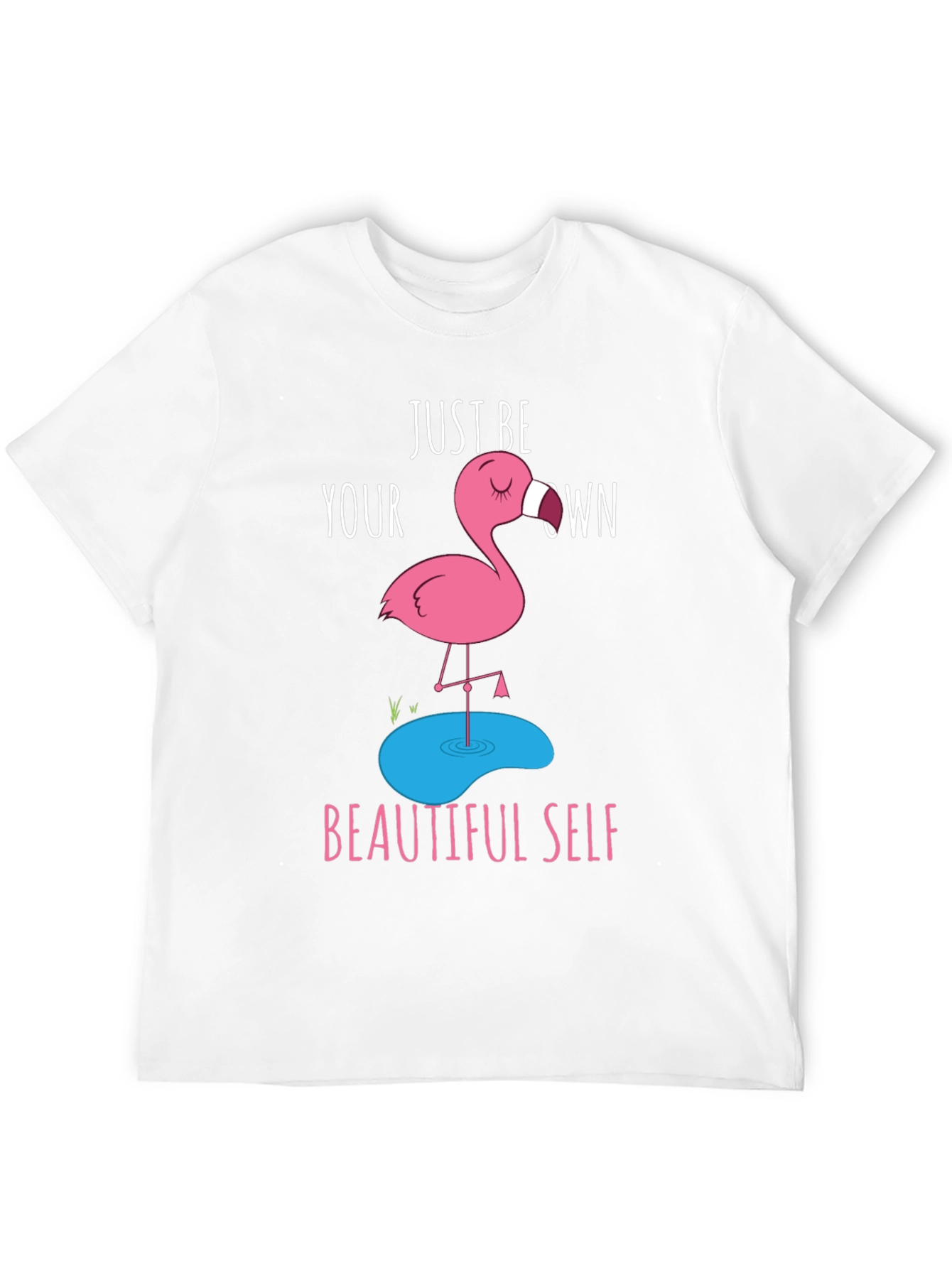 Just Be Your Own Beautiful Self - Flamingo T-Shirt
